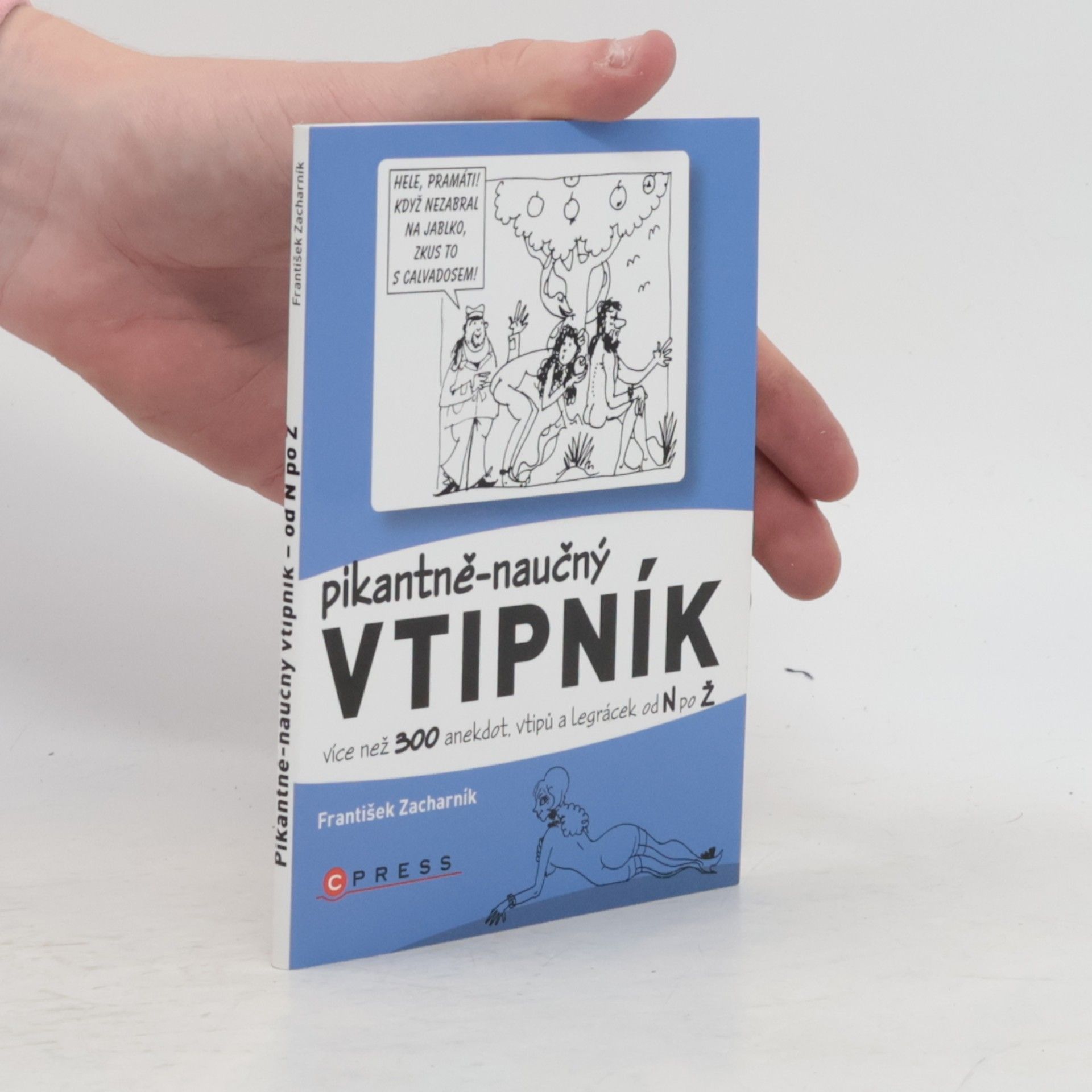 František Zacharník Pikantně-naučný vtipník 2. díl. Více než 300 anekdot, vtipů a legrácek od N po Ž
