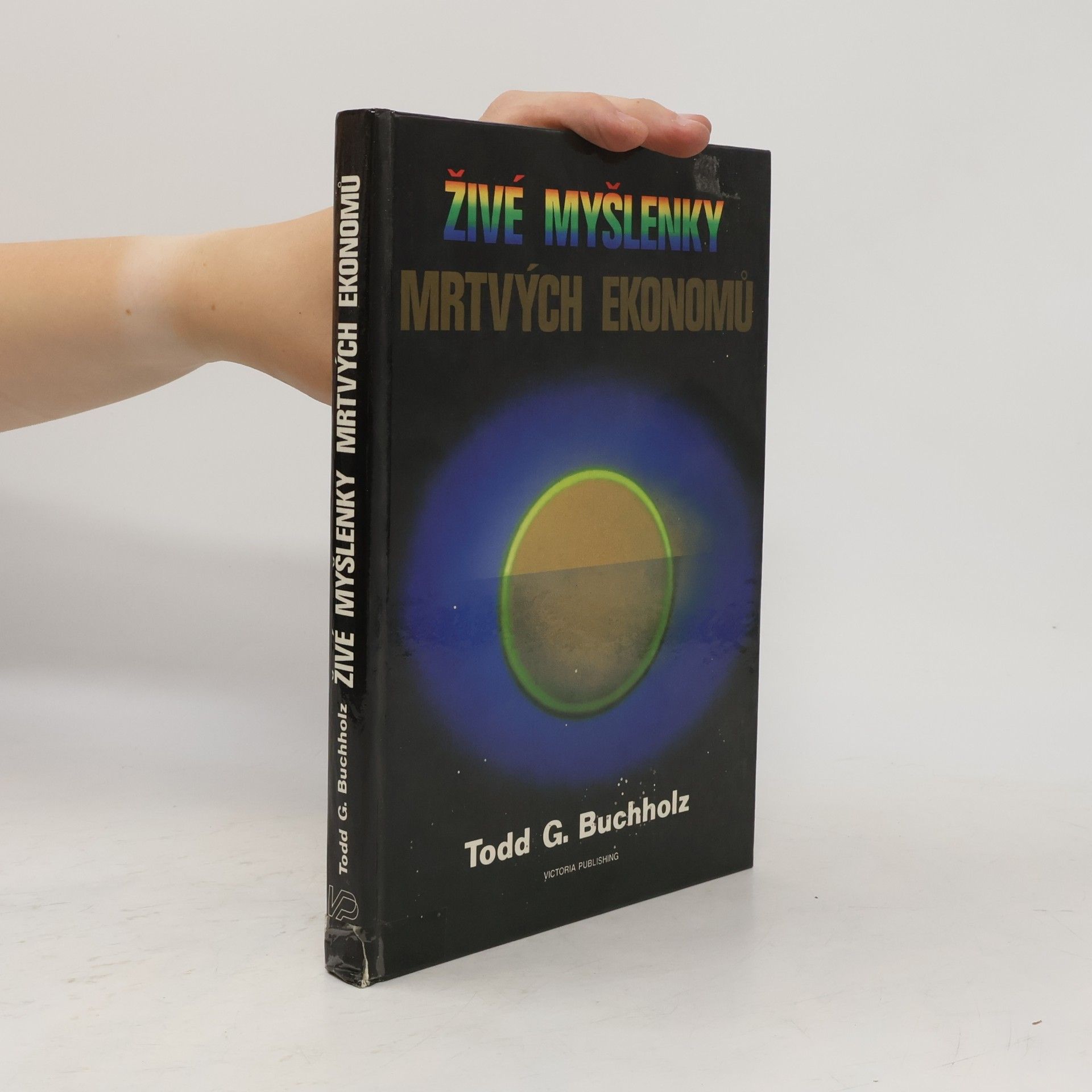 Todd G. Buchholz Živé myšlenky mrtvých ekonomů. Úvod do moderních ekonomických teorií