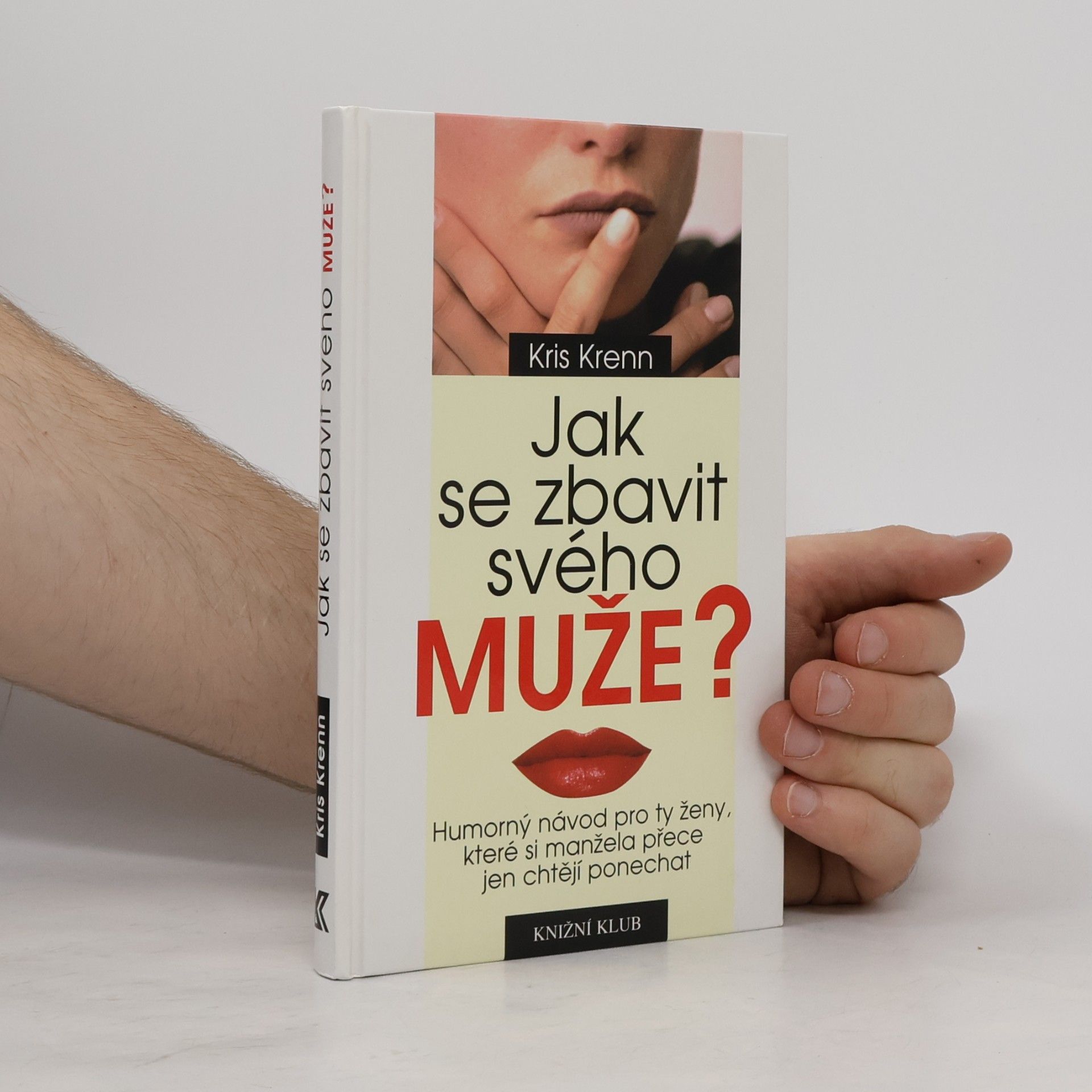 Kris Krenn Jak se zbavit svého muže? : humorný návod pro ty ženy, které si manžela přece jen chtějí ponechat