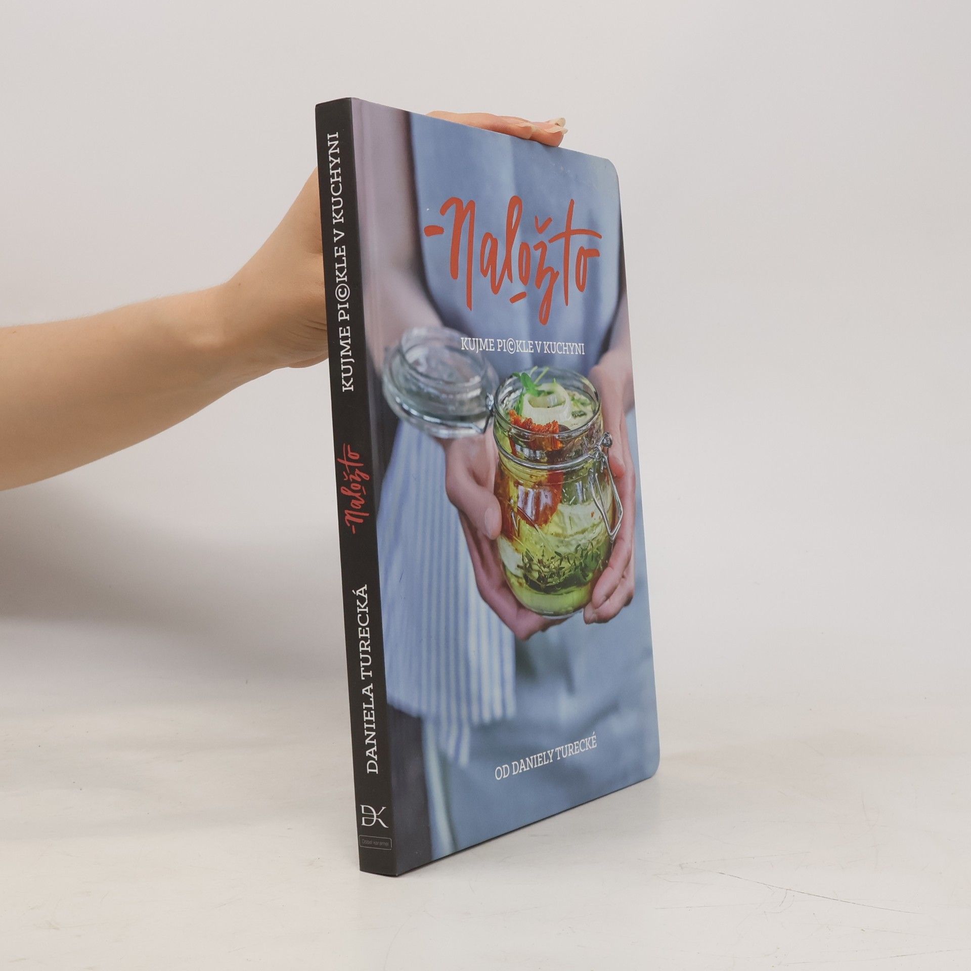 Daniela Turecká Nalož to. Kujme pickle v kuchyni