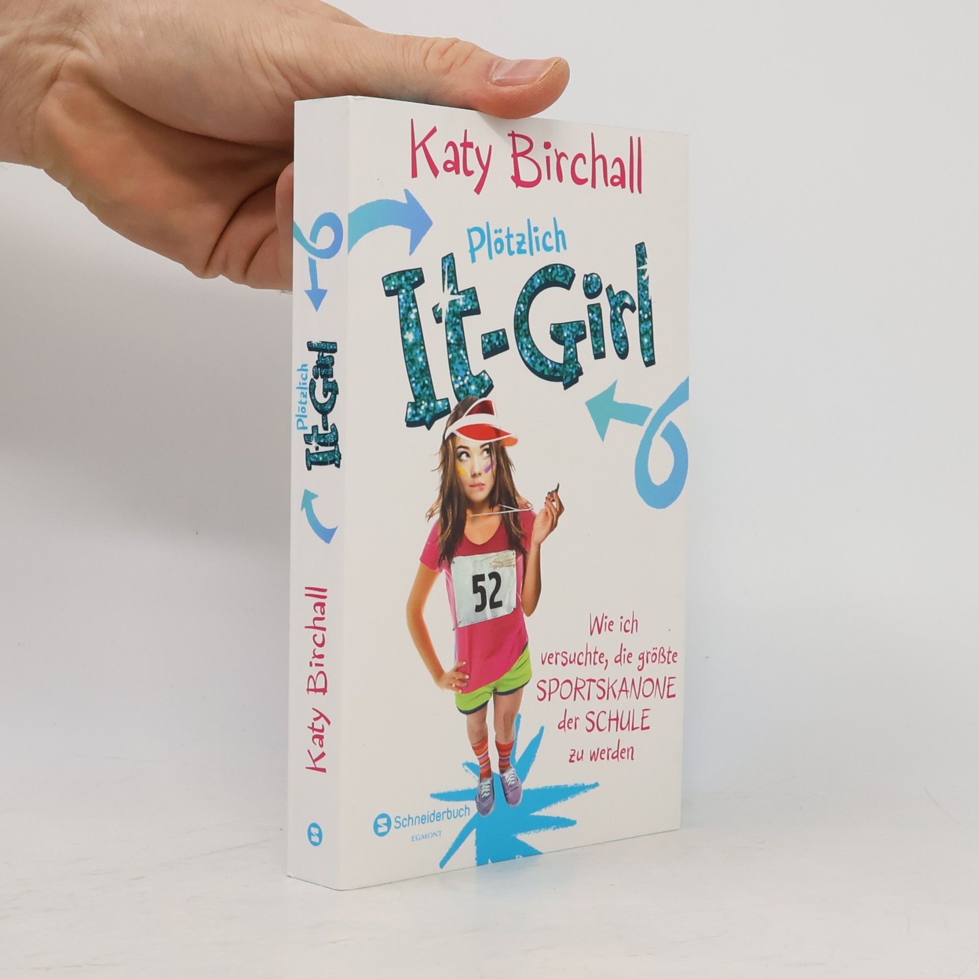 Katy Birchall Plötzlich It-Girl - wie ich versuchte, die größte Sportskanone der Schule zu werden