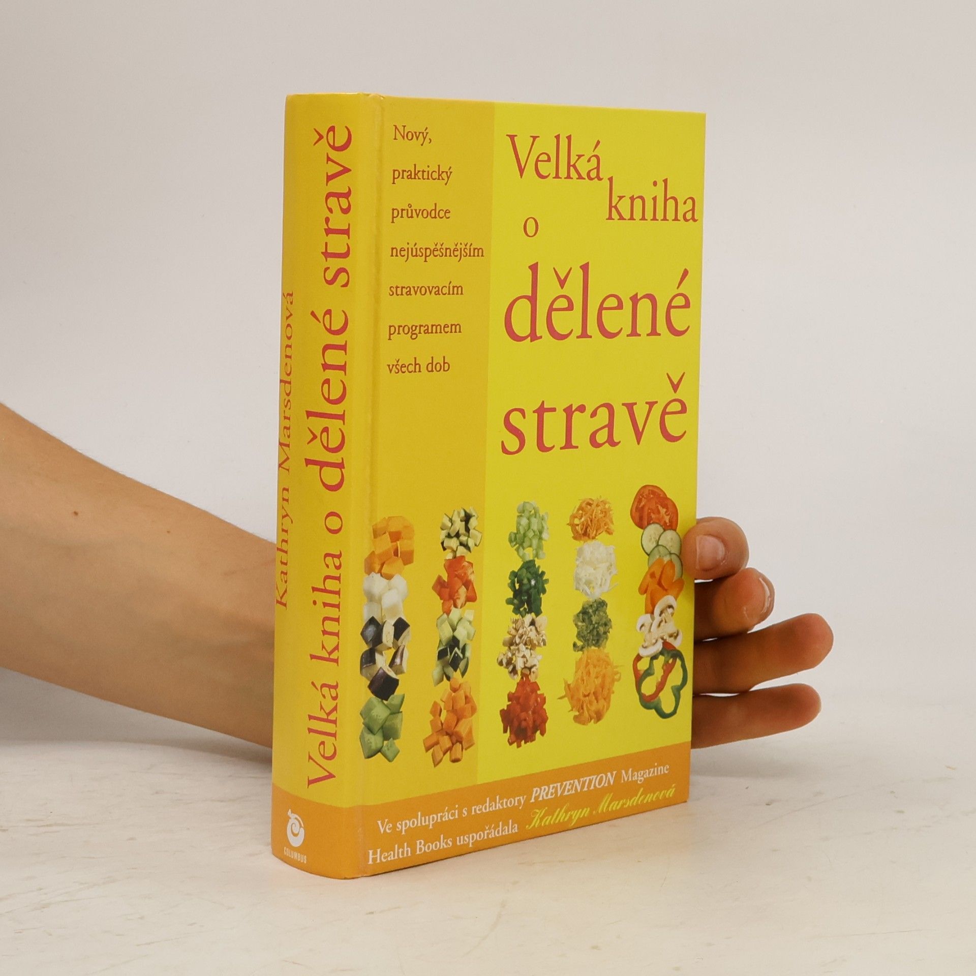 Kathryn Marsden Velká kniha o dělené stravě : nový, praktický průvodce nejúspěšnějším stravovacím programem všech dob
