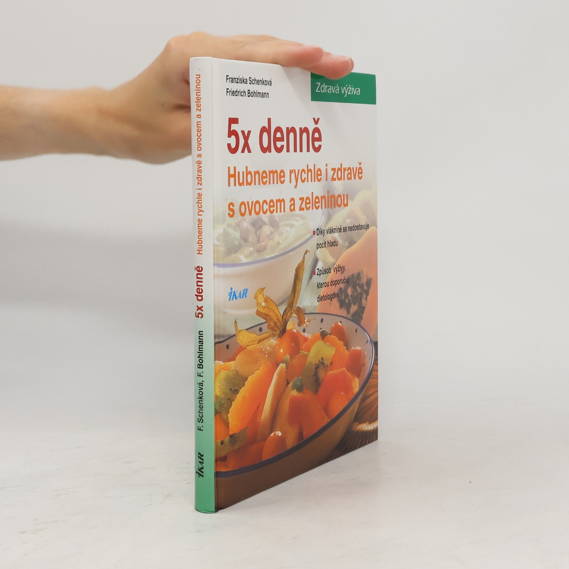 Franziska Schenk 5x denně : hubneme rychle a zdravě s ovocem a zeleninou