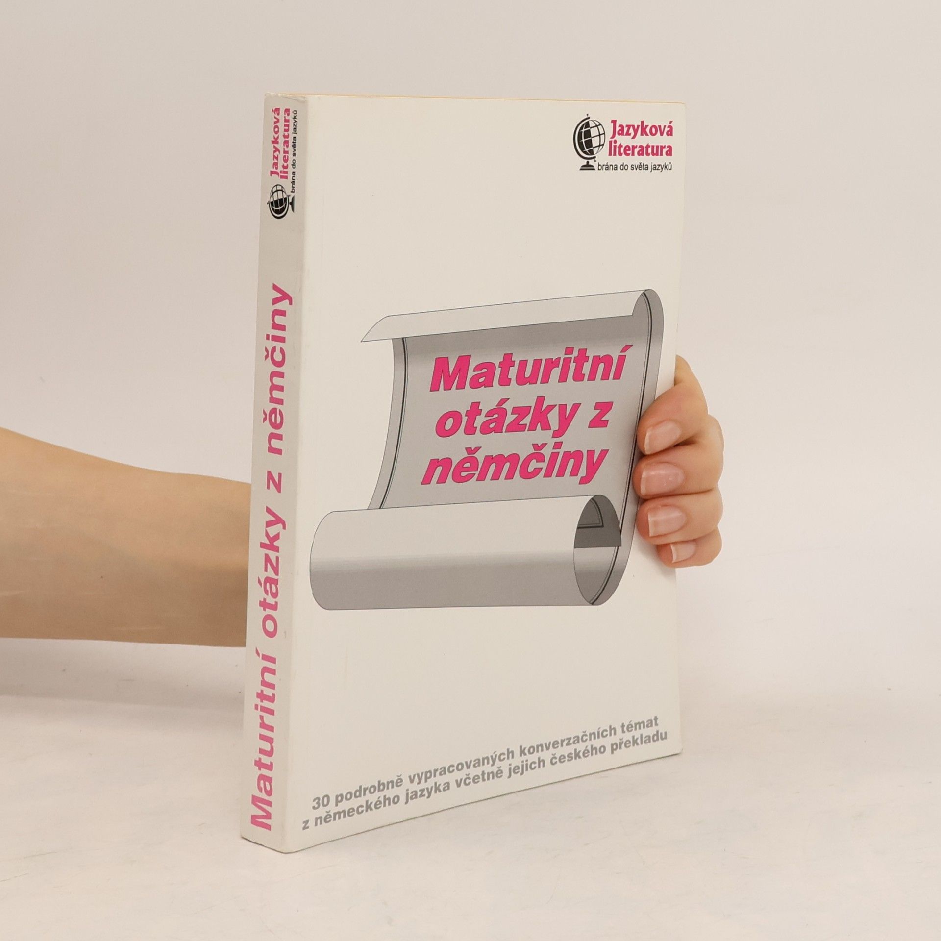 Autorenkollektiv Maturitní otázky z němčiny. 30 podrobně vypracovaných konverzačních témat z německého jazyka včetně jejich českého překladu