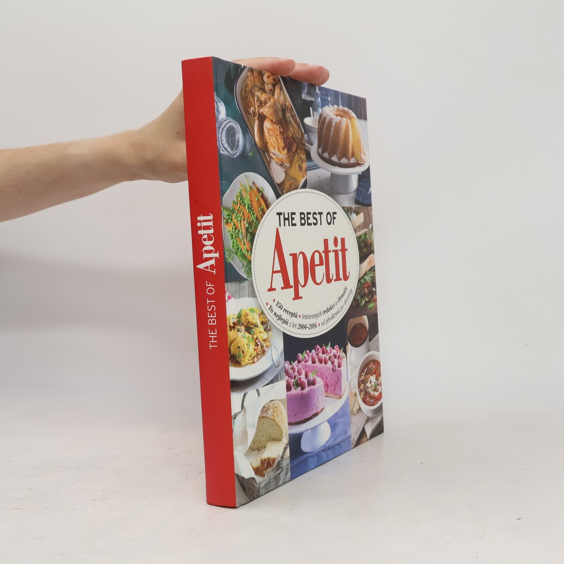 Autorenkollektiv The best of Apetit : 150 receptů testovaných redakcí a čtenáři : to nejlepší z let 2004-2016 od předkrmů po dezerty Apetit