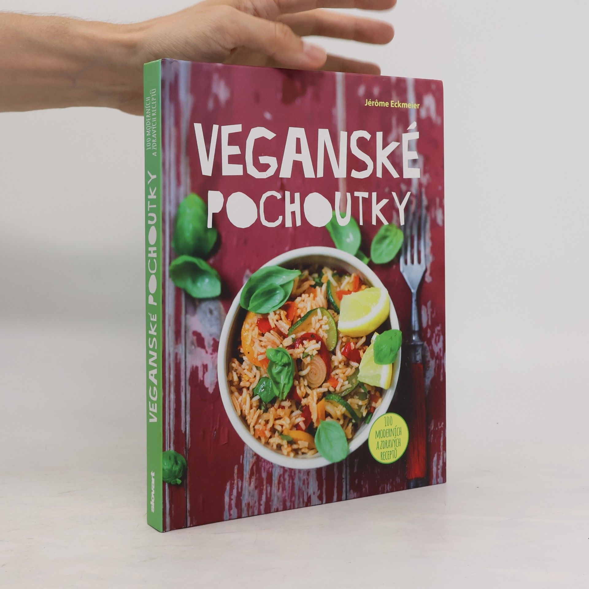 Jérôme Eckmeier Veganské pochoutky : 100 moderních a zdravých receptů
