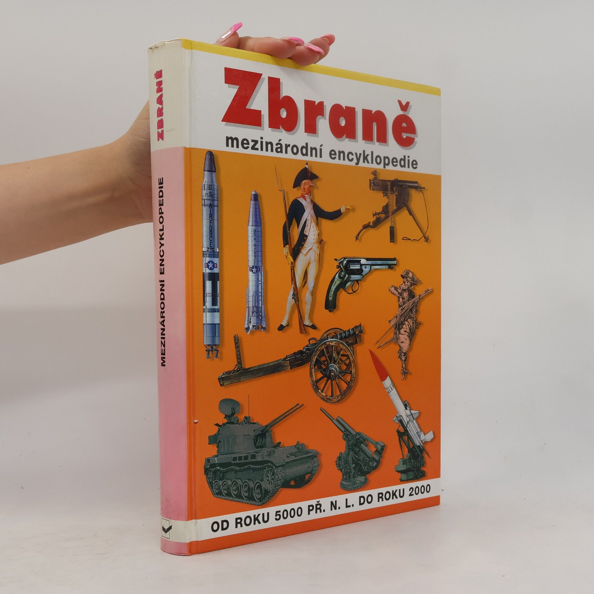 Petr Tůma Zbraně. Mezinárodní encyklopedie. Od roku 5000 př. n. l. do roku 2000