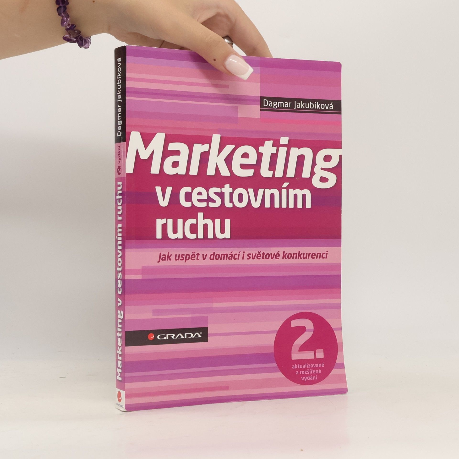 Dagmar Jakubíková Marketing v cestovním ruchu : jak uspět v domácí i světové konkurenci
