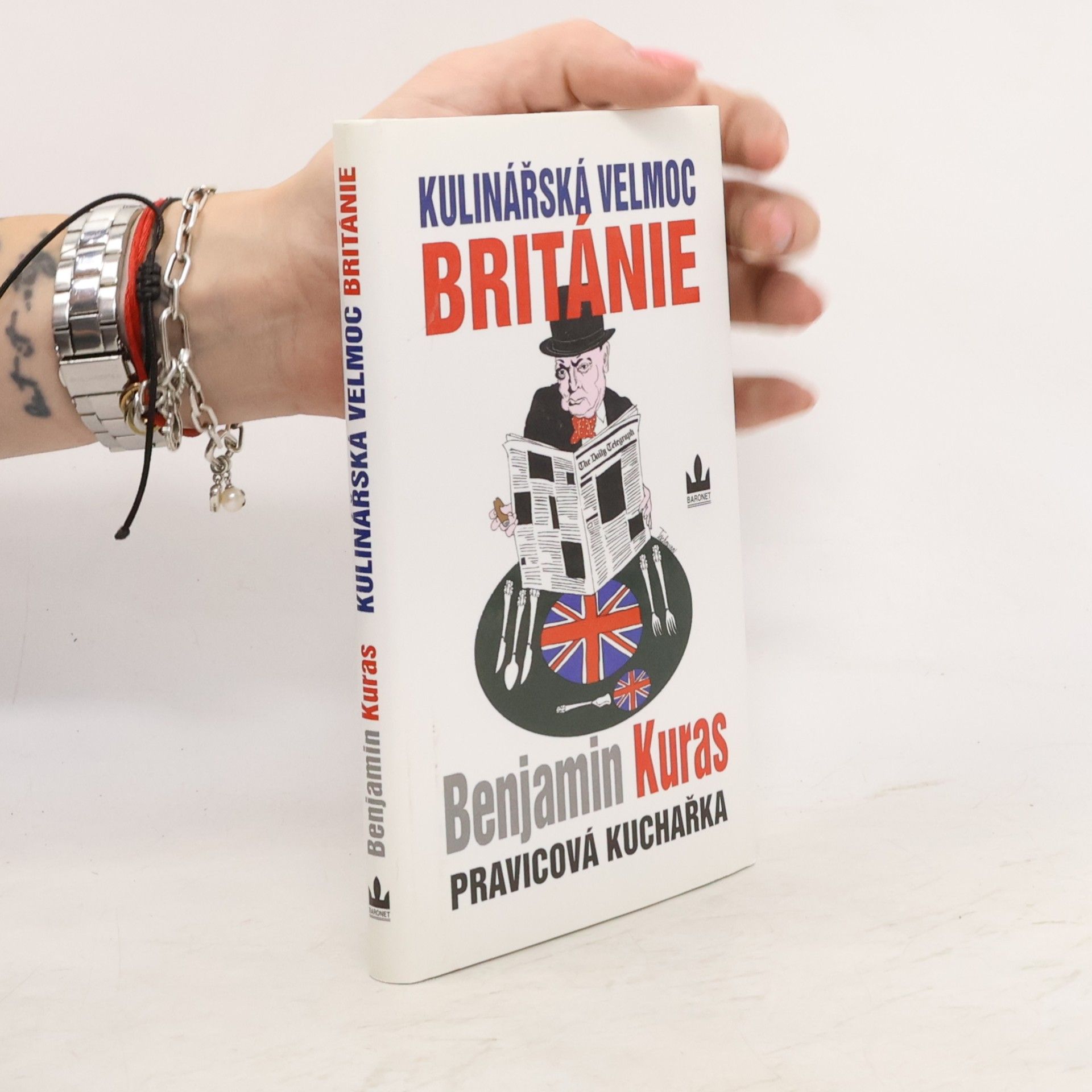 Benjamin Kuras Kulinářská velmoc Británie - Pravicová kuchařka I.