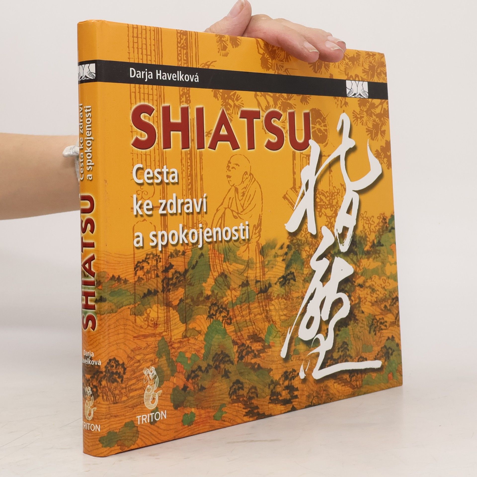 Darja Havelková Shiatsu. Cesta ke zdraví a spokojenosti