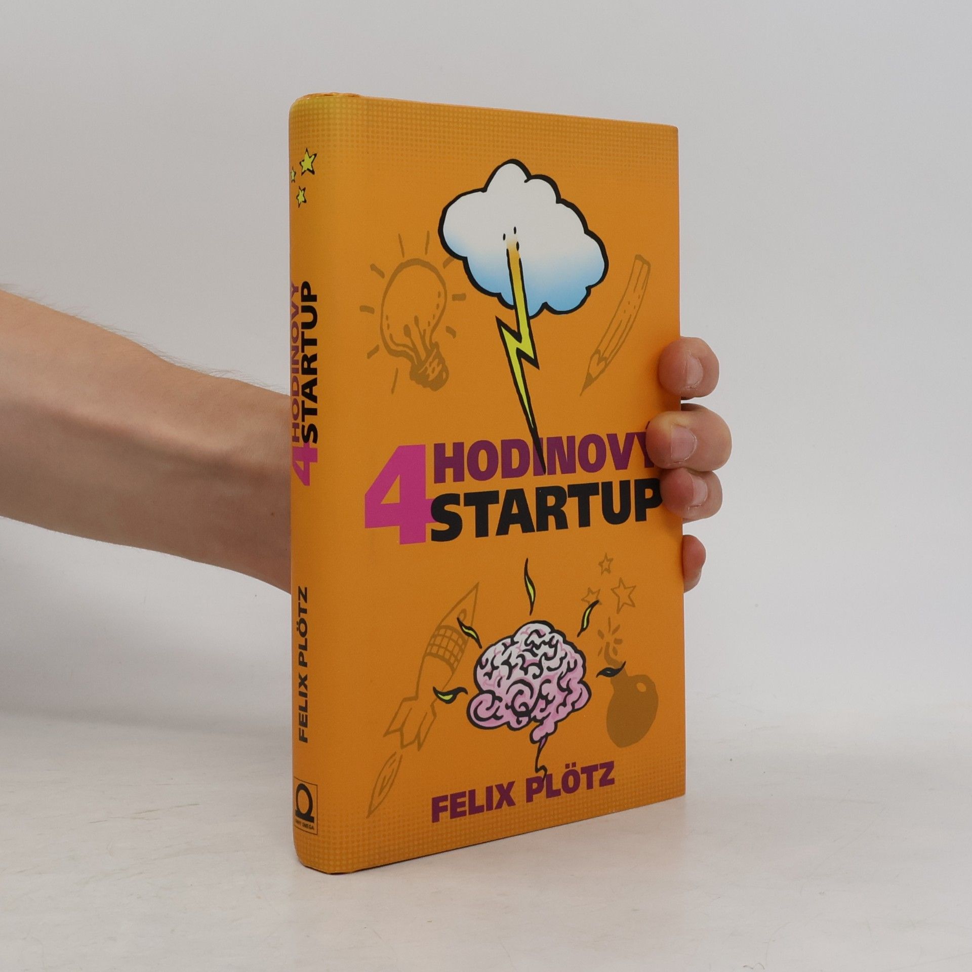 Felix Plötz Čtyřhodinový startup: Jak si splnit sny a nedat přitom výpověď