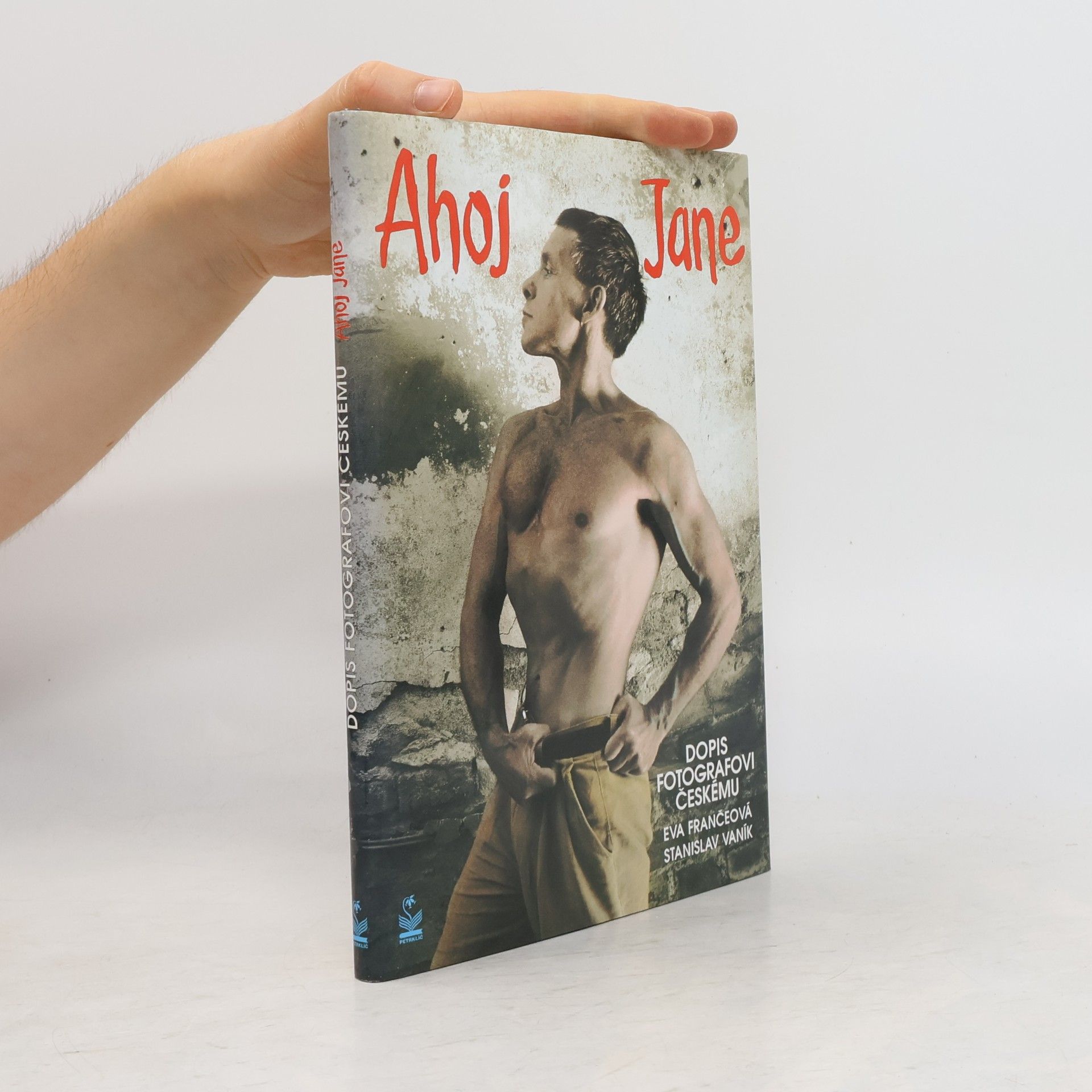 Eva Frančeová Abrahamová Ahoj Jane. Dopis fotografovi českému
