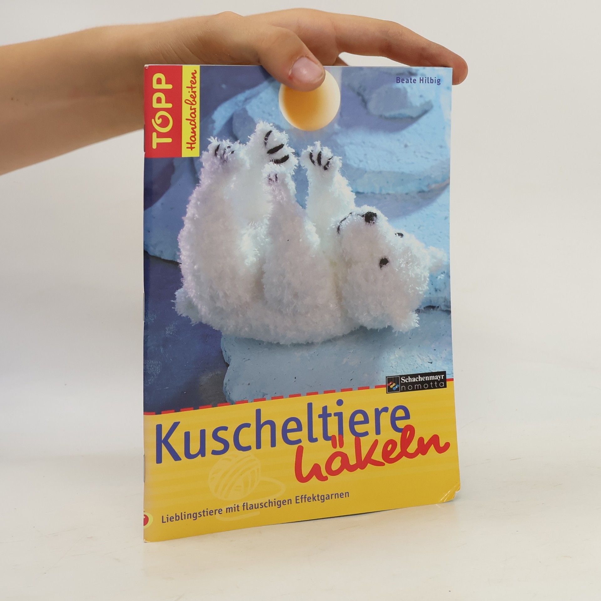 Beate Hilbig TOPP Handarbeiten: Kuscheltiere häkeln