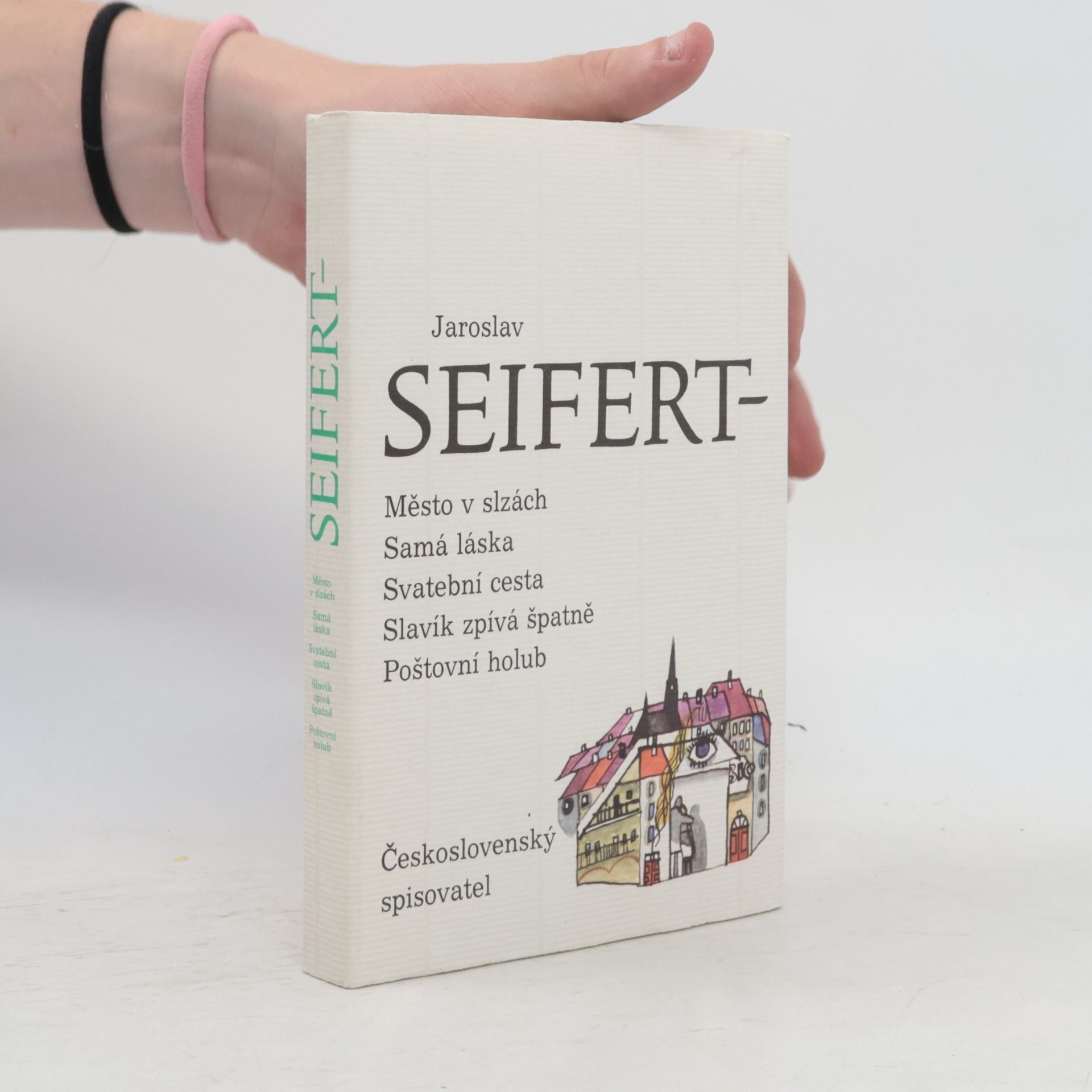 Jaroslav Seifert Město v slzách. Samá láska. Svatební cesta. Slavík zpívá špatně. Poštovní holub