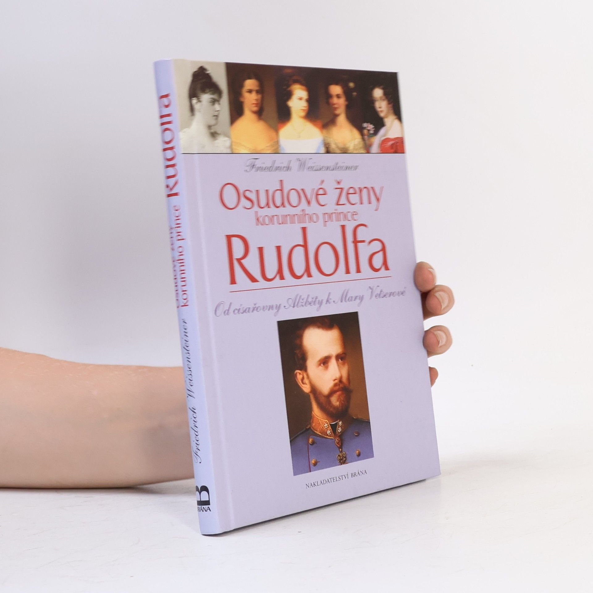 Friedrich Weissensteiner Osudové ženy korunního prince Rudolfa