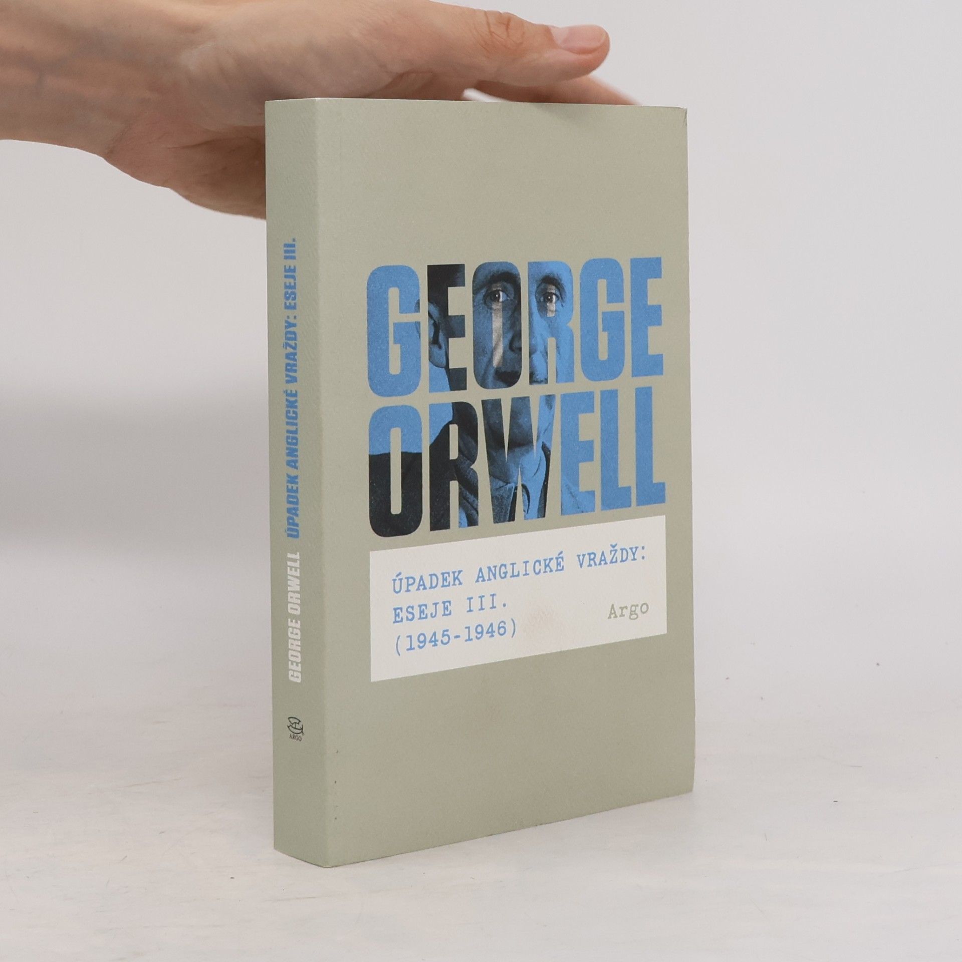 George Orwell Úpadek anglické vraždy. Eseje III. (1945-1946)