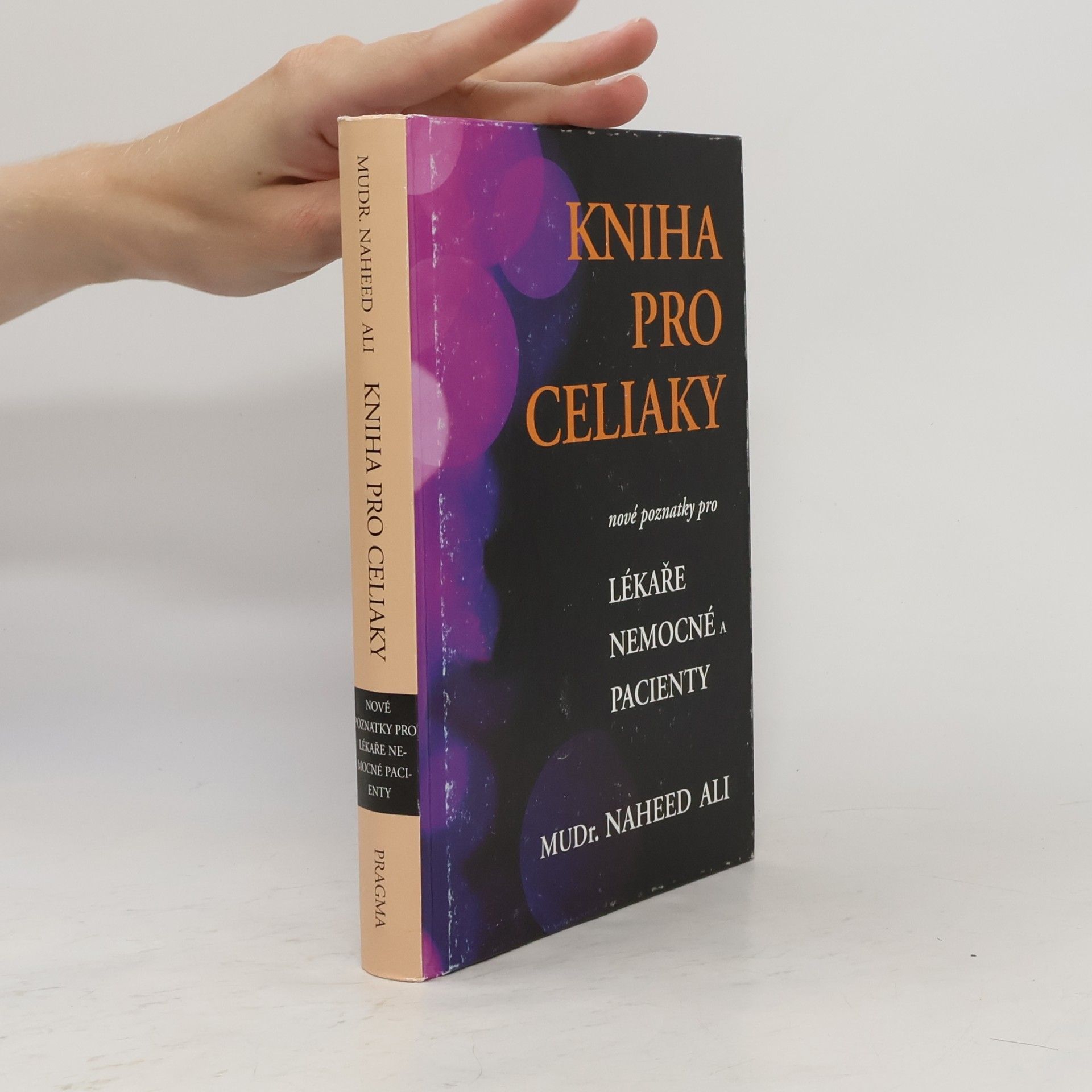 Naheed Ali Kniha pro celiaky - Nové poznatky pro lékaře, nemocné a pacienty
