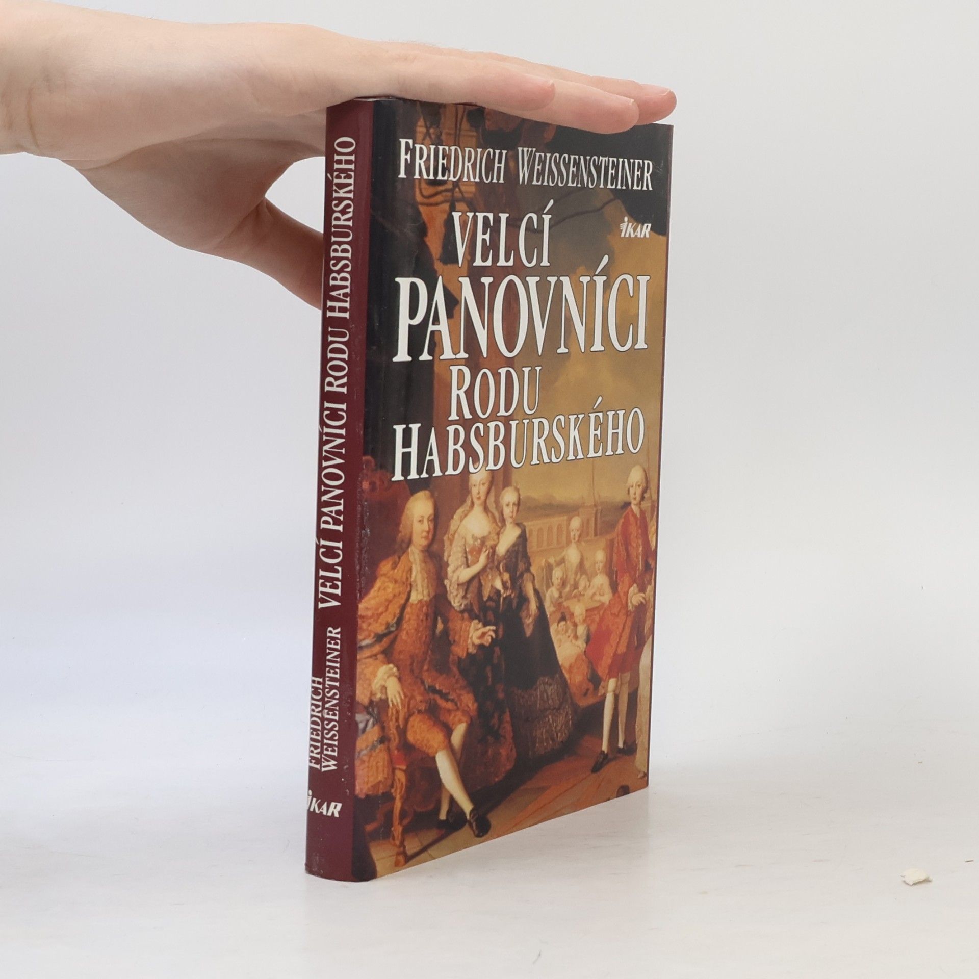 Friedrich Weissensteiner Velcí panovníci rodu Habsburského. 700 let evropské historie