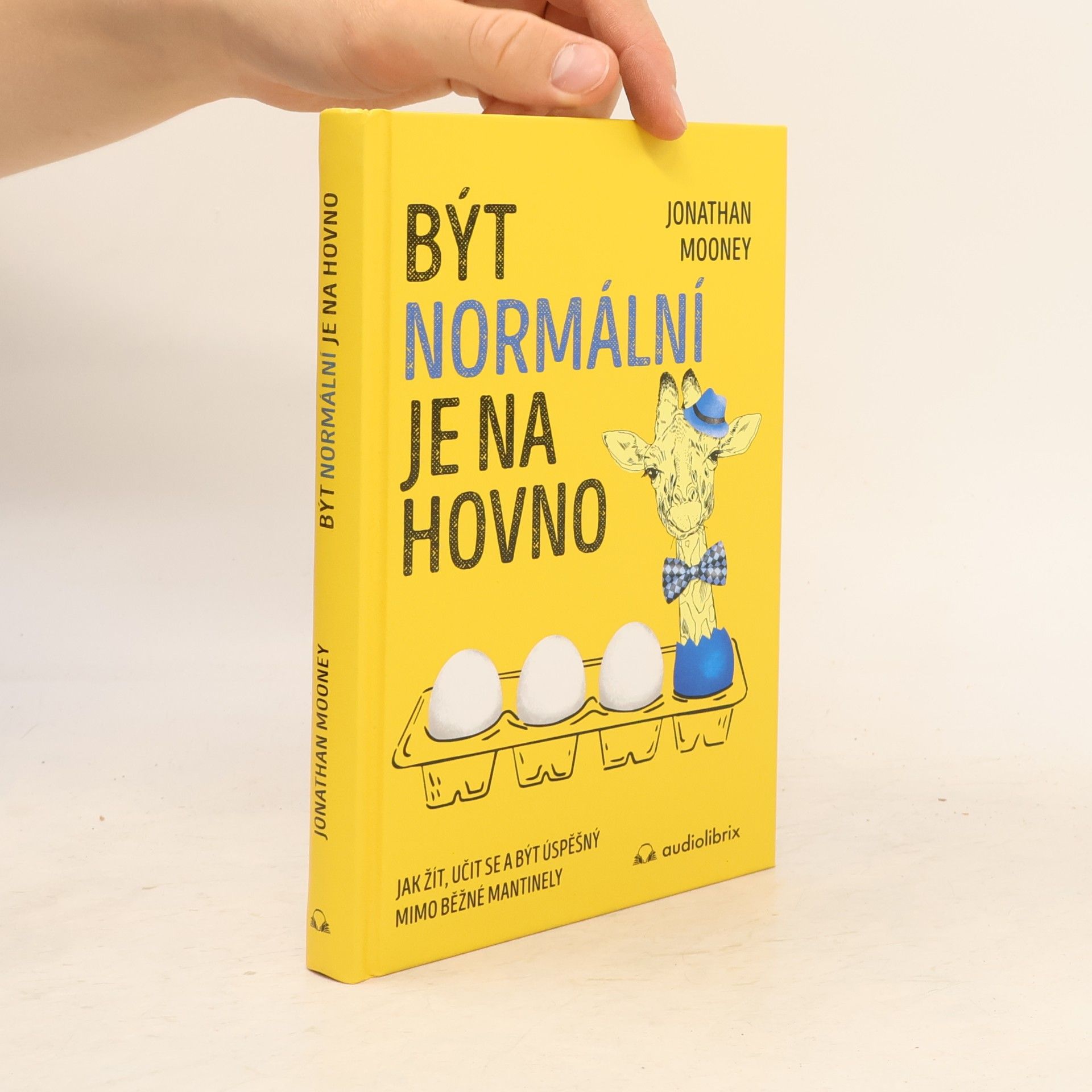 Jonathan Mooney Být normální je na hovno: Jak žít, učit se a být úspěšný mimo běžné mantinely