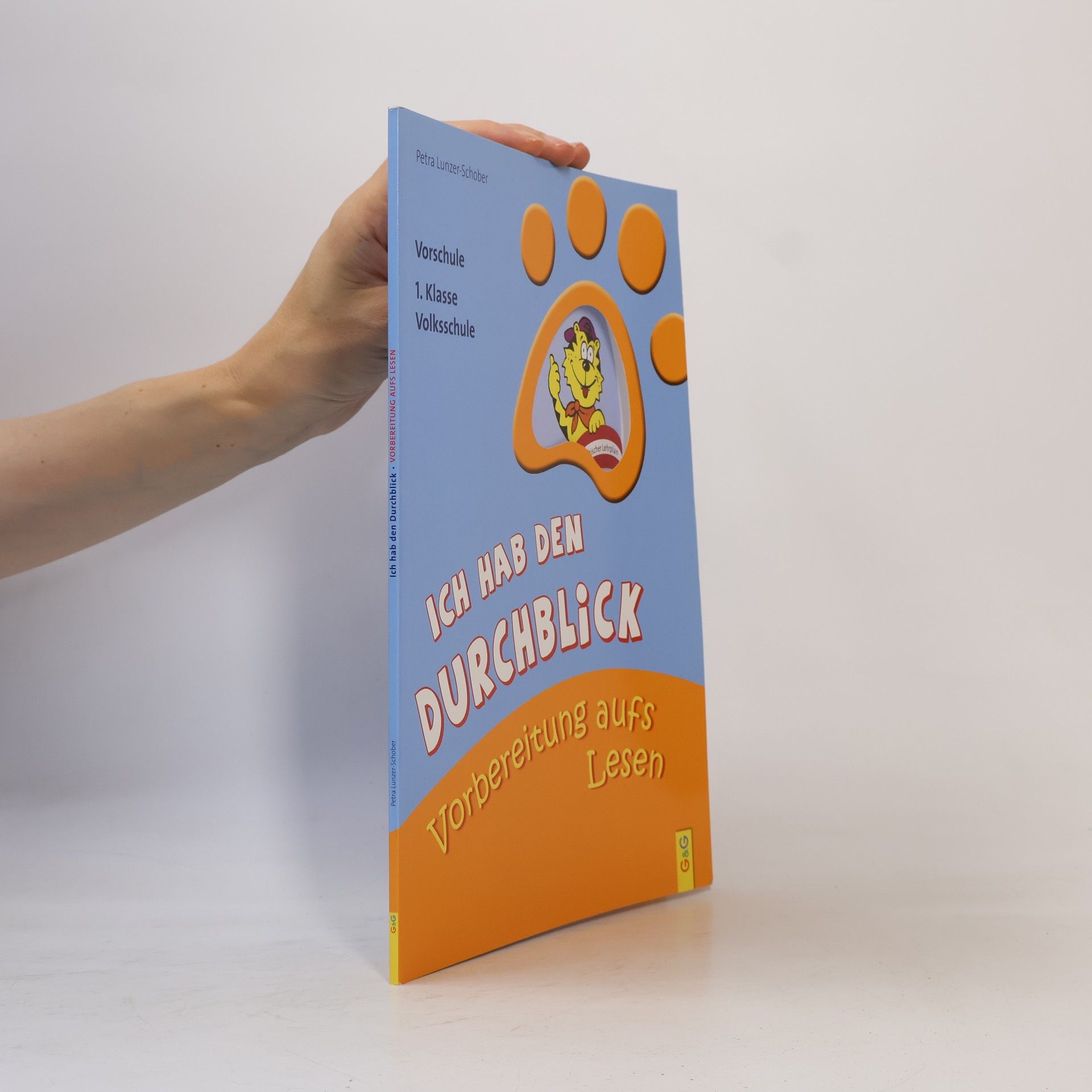 Petra Lunzer-Schober Ich hab den Durchblick - Vorbereitung aufs Lesen: Vorschule/1. Klasse Volksschule - Österreichischer Lehrplan