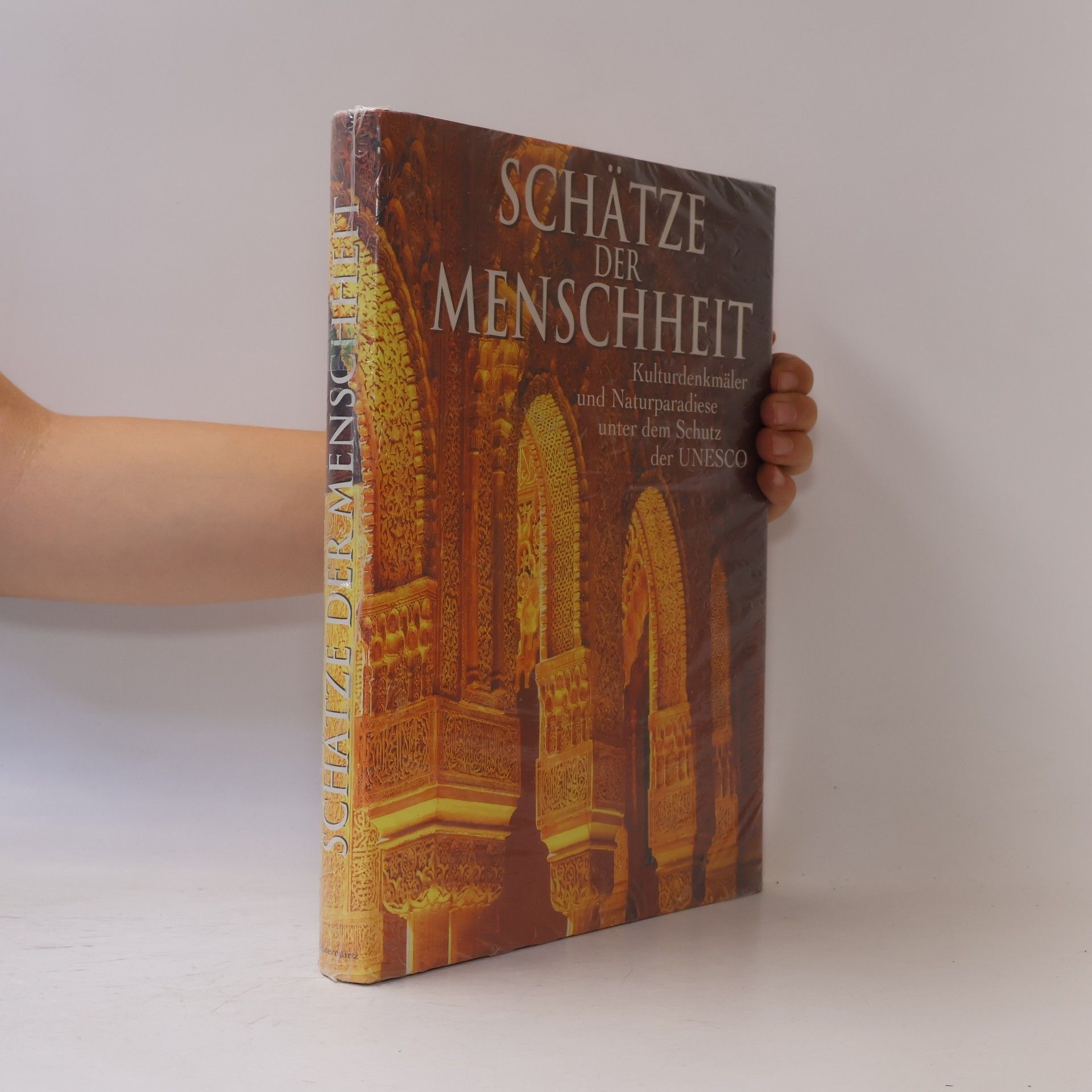 Autorenkollektiv Schätze der Menschheit : Kulturdenkmäler und Naturparadiese unter dem Schutz der UNESCO