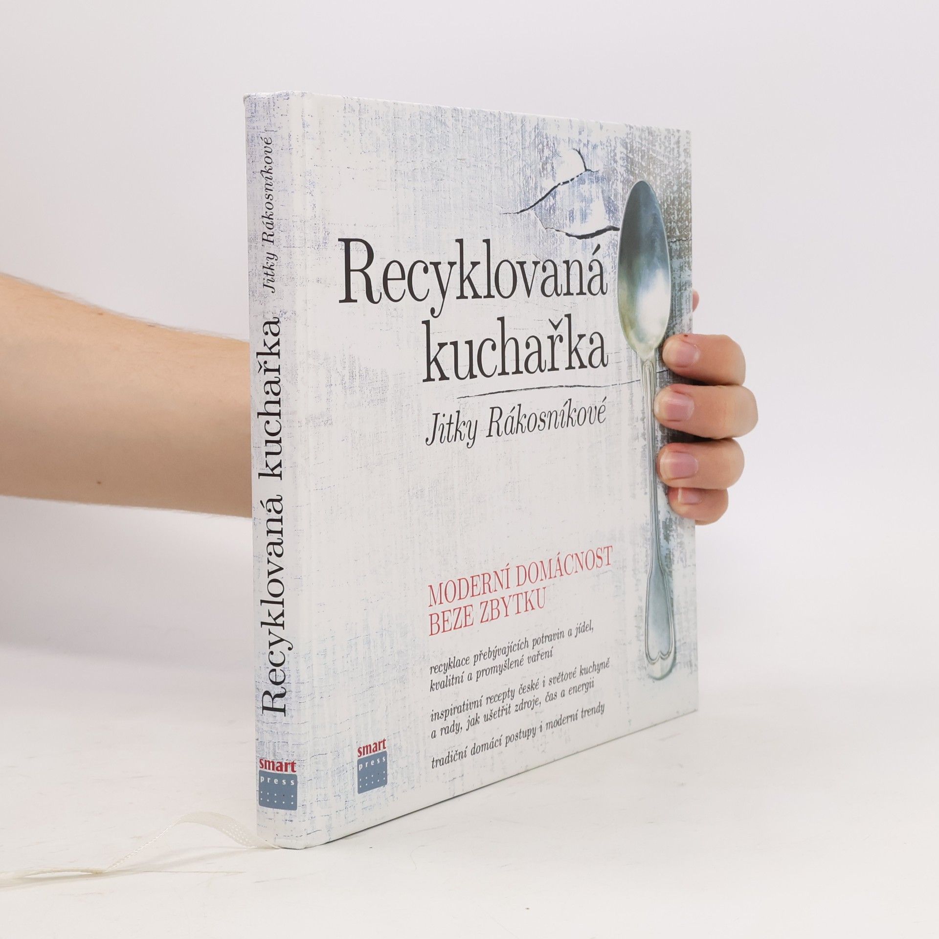 Jitka Rákosníková Recyklovaná kuchařka Jitky Rákosníkové. Moderní domácnost beze zbytku