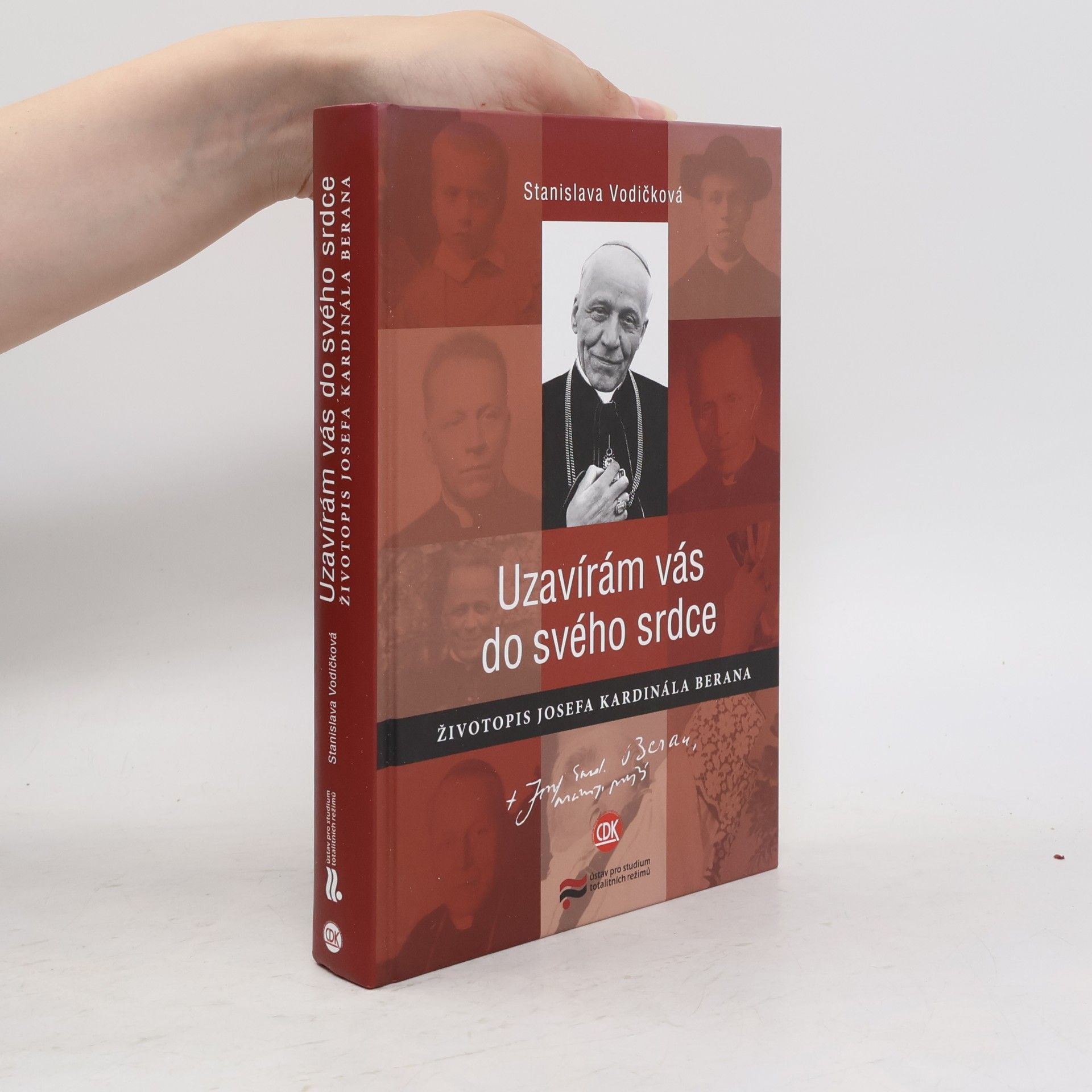 Stanislava Vodičková Uzavírám vás do svého srdce : životopis Josefa kardinála Berana