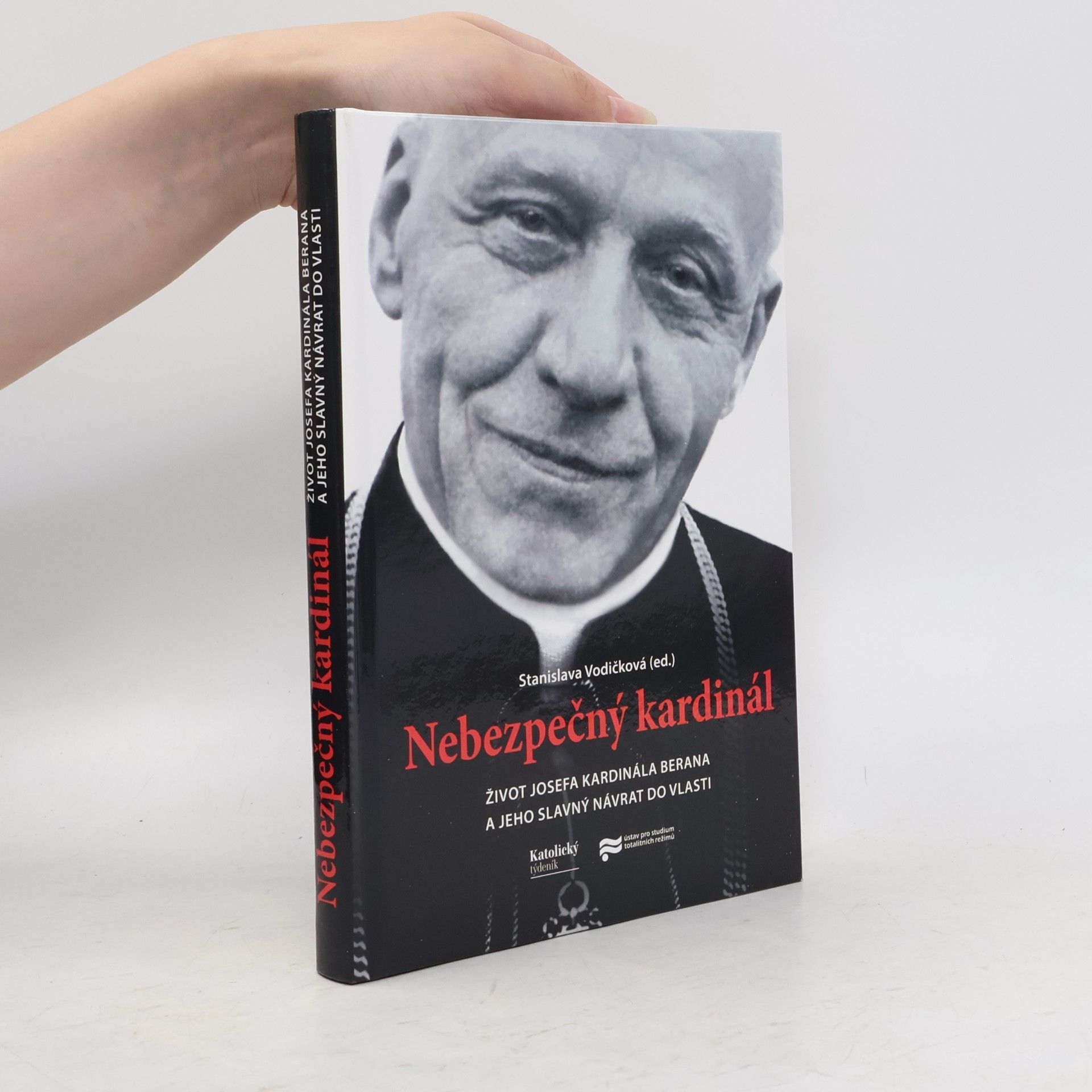 Nebezpečný kardinál : život Josefa kardinála Berana a jeho slavný návrat do vlasti
