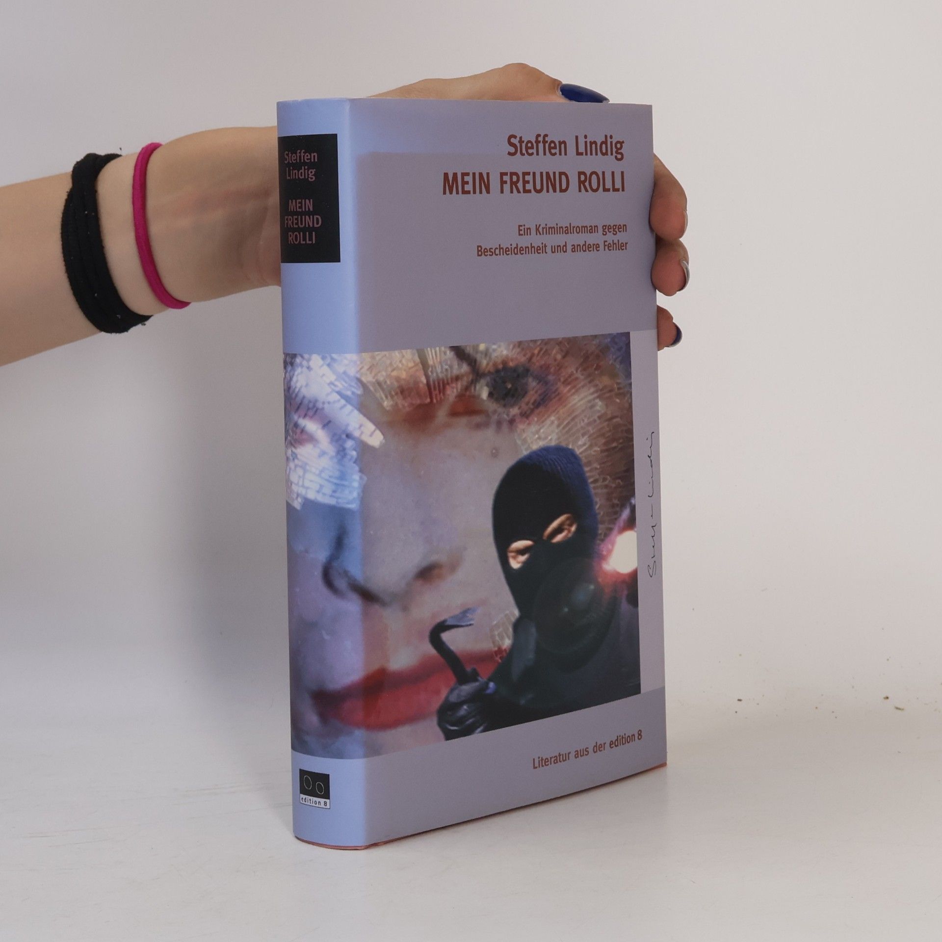 Lindig, Steffen Mein Freund Rolli: Ein Kriminalroman gegen Bescheidenheit und andere Fehler