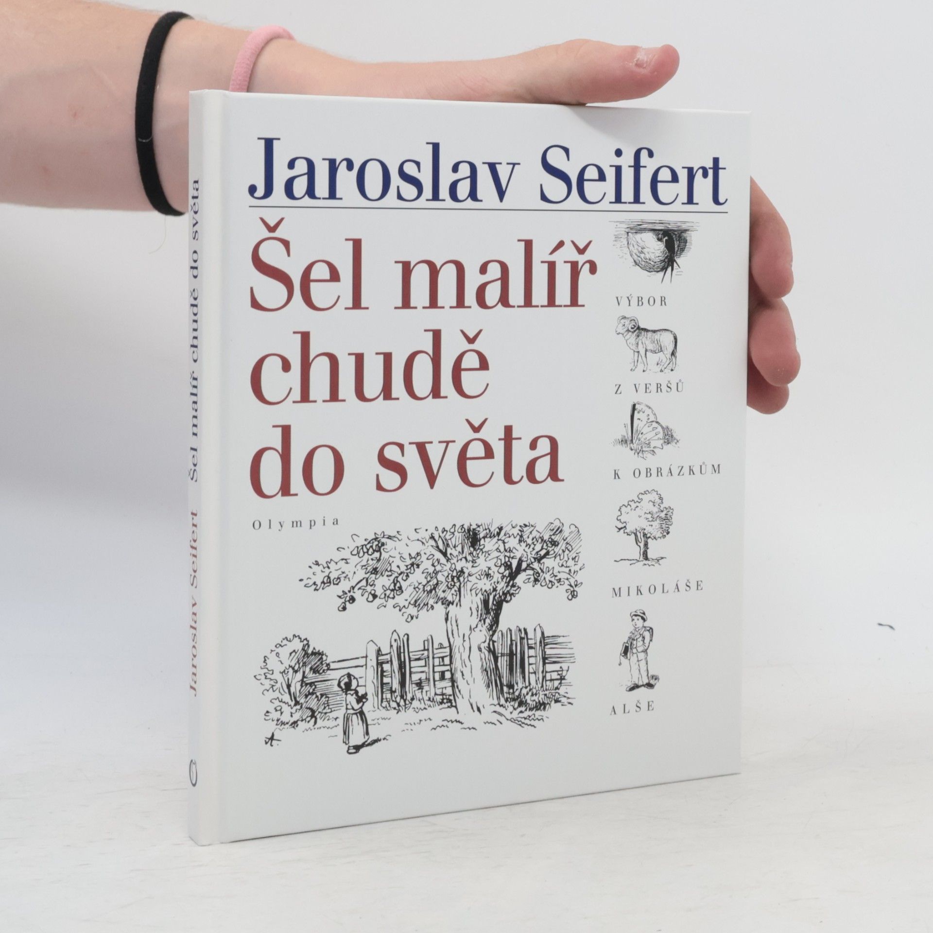 Jaroslav Seifert Šel malíř chudě do světa: Verše k obrázkům Mikoláše Alše