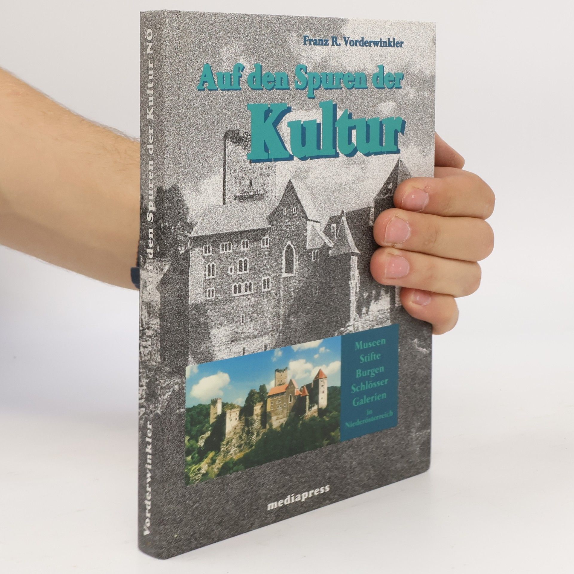 Franz R. Vorderwinkler Auf den Spuren der Kultur. Museen, Stifte, Burgen, Schlösser, Galerien in Niederösterreich