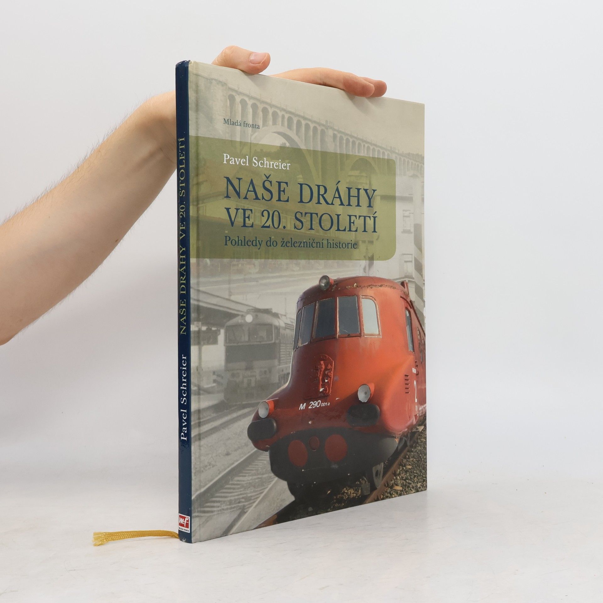 Pavel Schreier Naše dráhy ve 20. století: pohledy do železniční historie