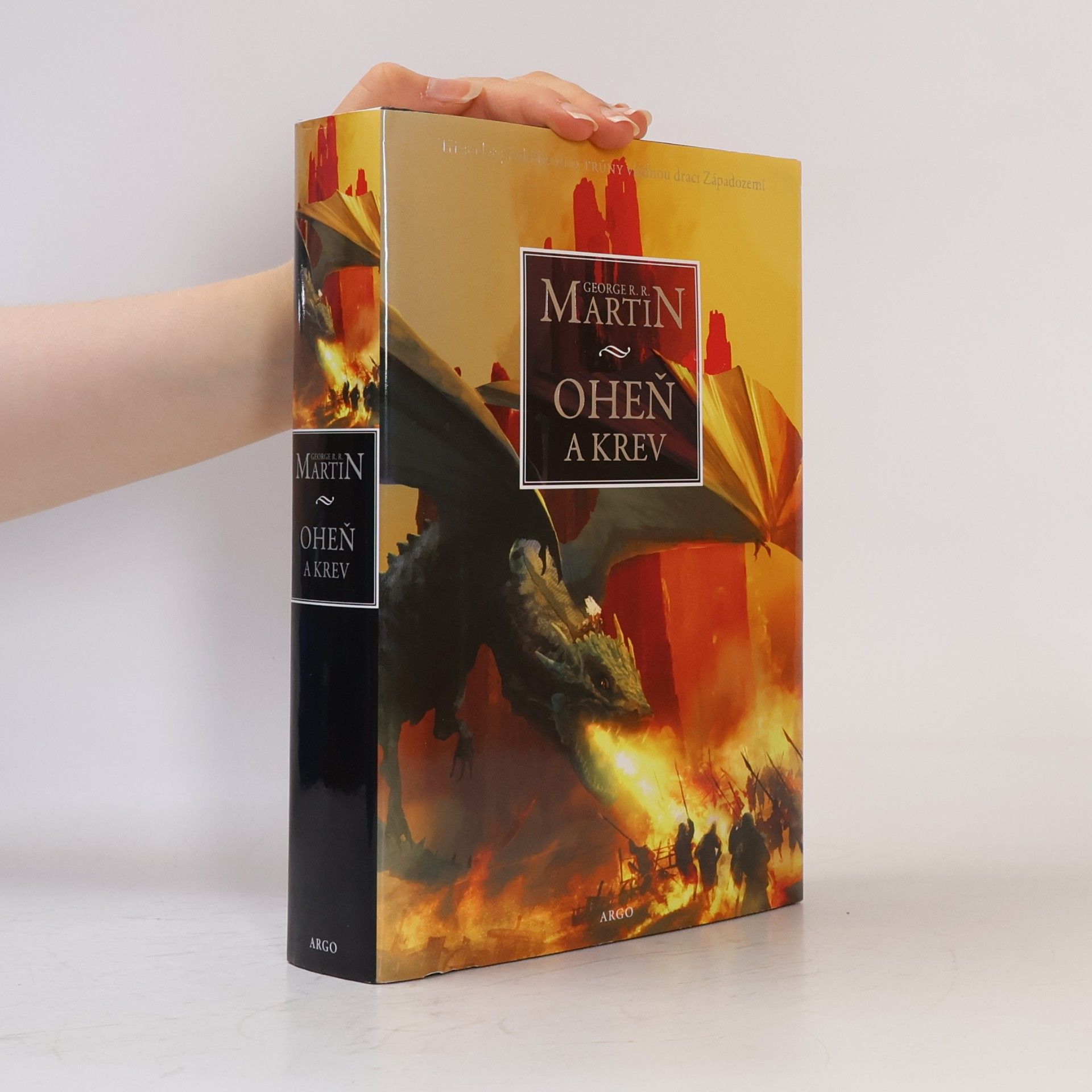 George R. R. Martin Oheň a krev. Historie targaryenských králů v Západozemí. Svazek první, Od Aegona I (Dobyvatele) po regentství Aegona III (Dračí zhouby)