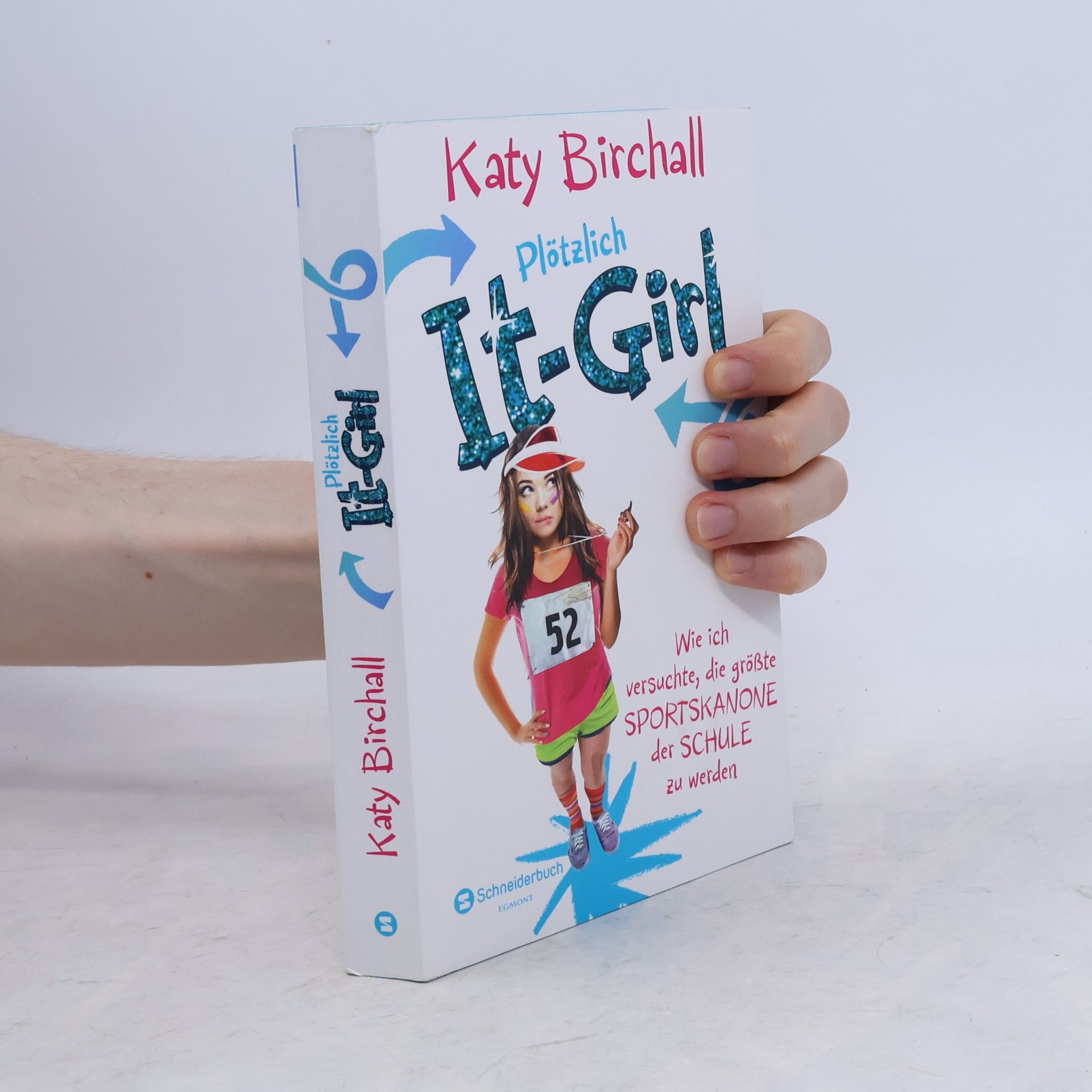 Katy Birchall Plötzlich It-Girl - wie ich versuchte, die größte Sportskanone der Schule zu werden