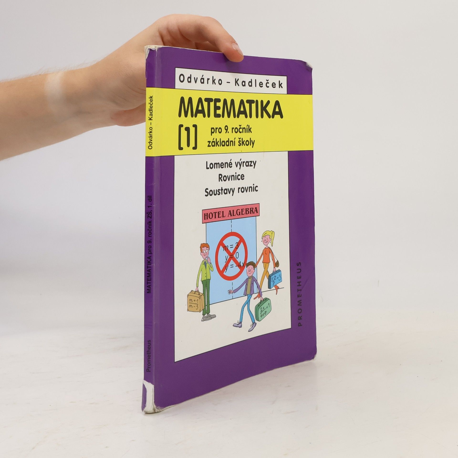 Jiří Kadleček Matematika pro 9. ročník základní školy 1. Lomené výrazy, rovnice, soustavy rovnic
