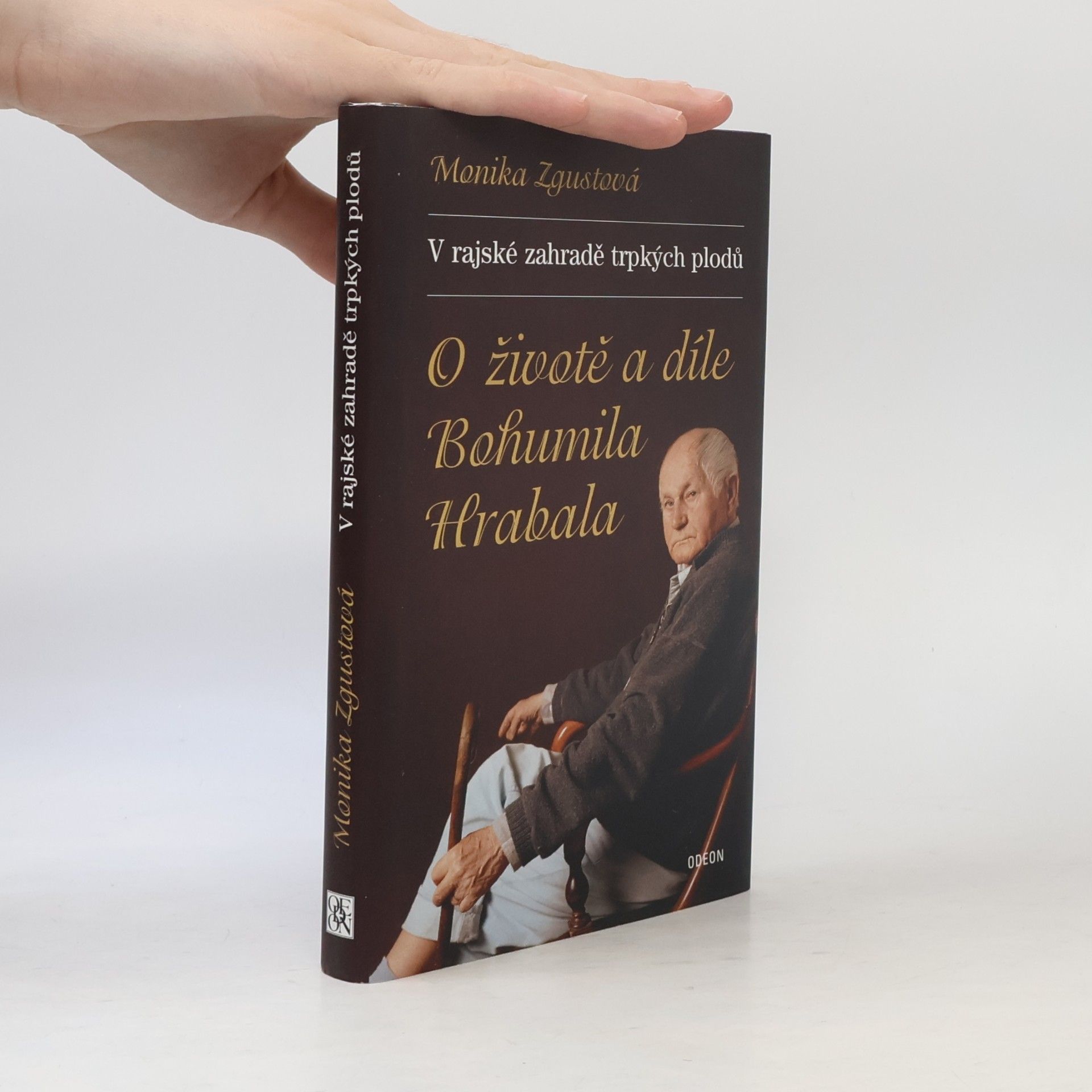 Monika Zgustova V rajské zahradě trpkých plodů : o životě a díle Bohumila Hrabala