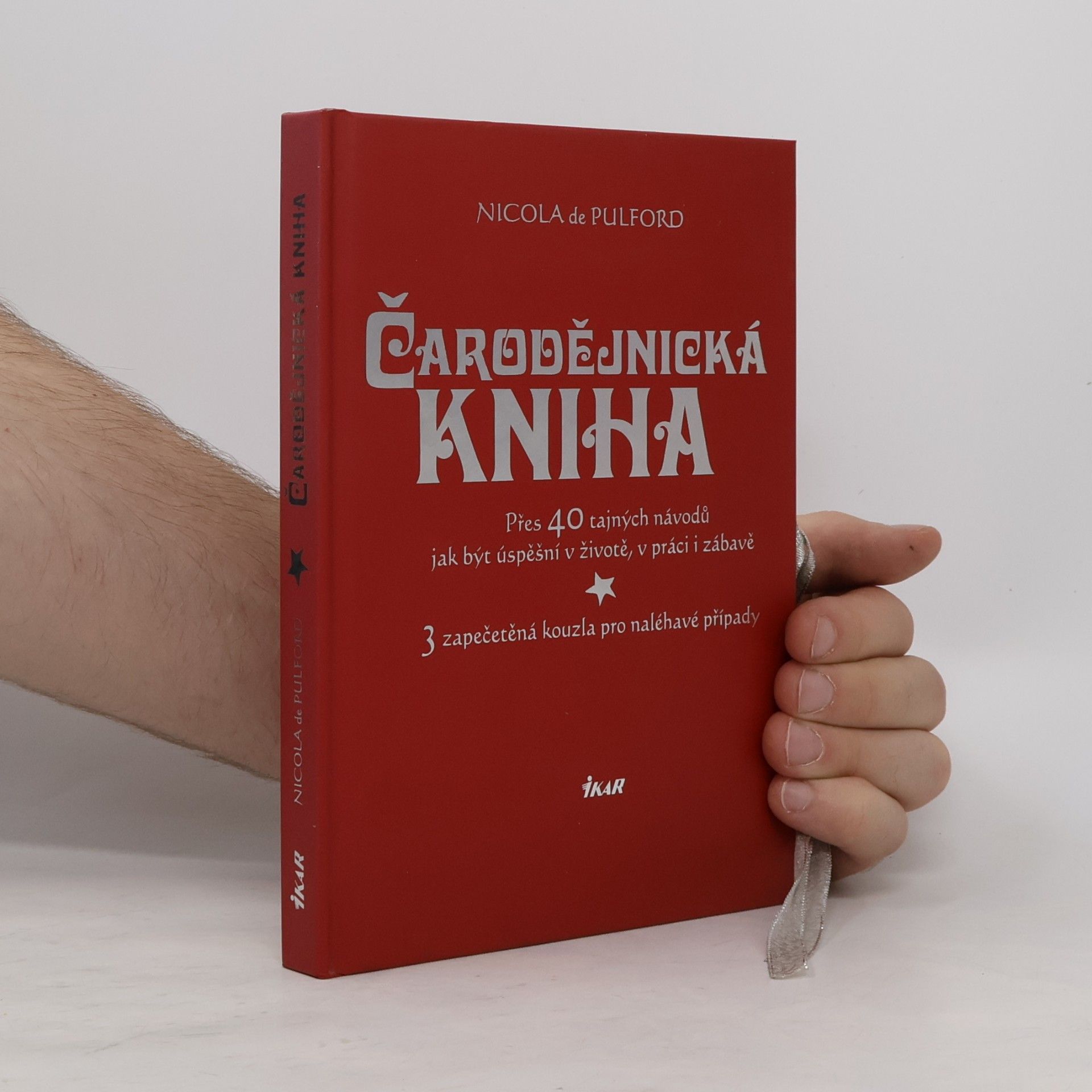 Nicola De Pulford Čarodějnická kniha. Přes 40 tajných návodů jak být úspěšní v životě, v práci i zábavě