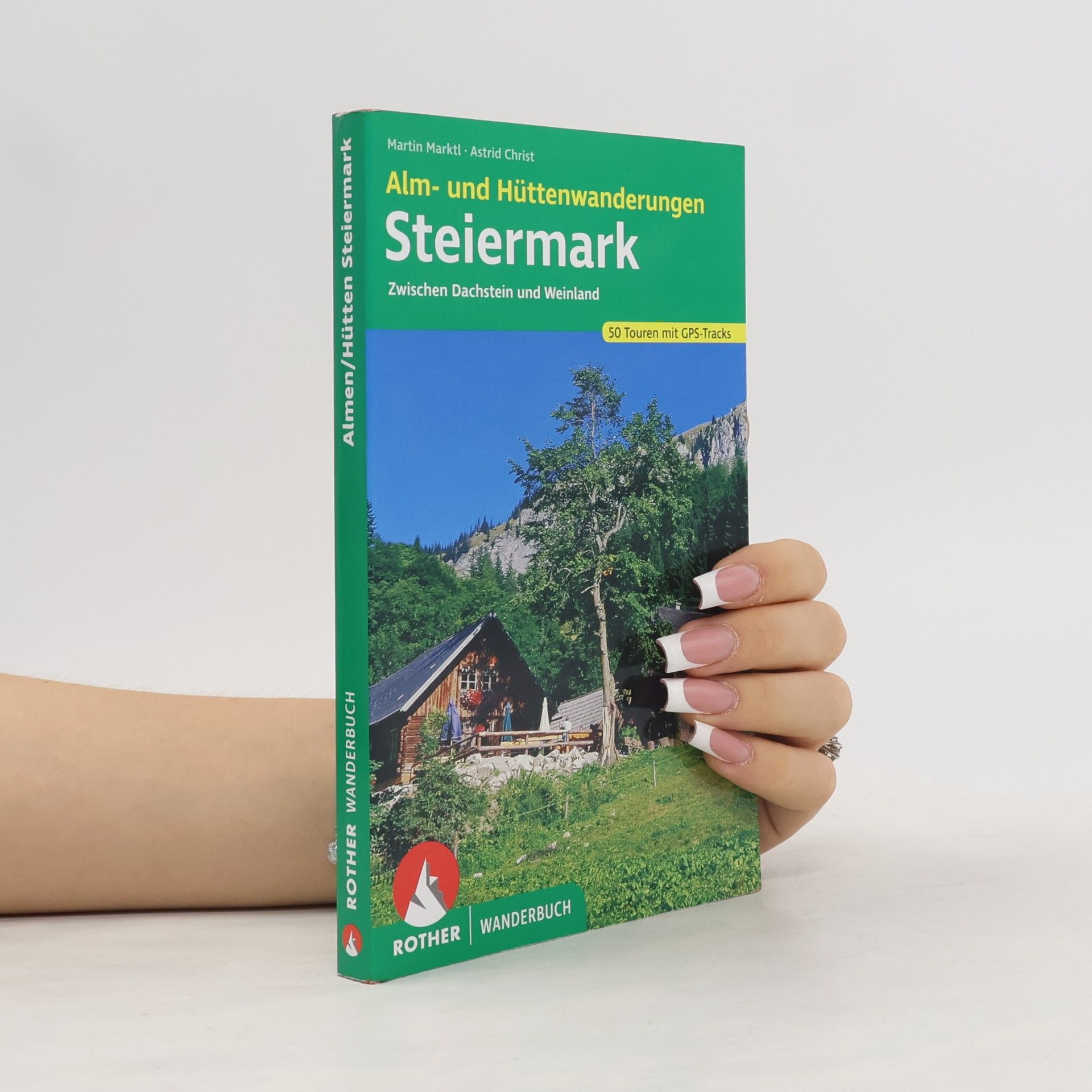 Martin Marktl Rother Wanderbuch: Alm- und Hüttenwanderungen Steiermark
