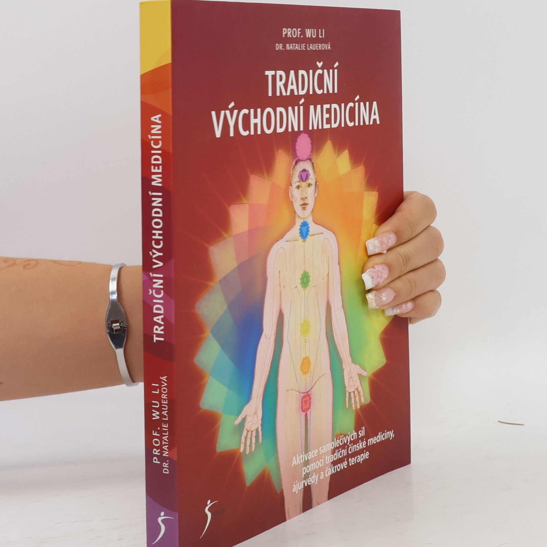 Tradiční východní medicína: Aktivace samoléčivých sil pomocí tradiční čínské medicíny, ájurvédy a čakrové terapie