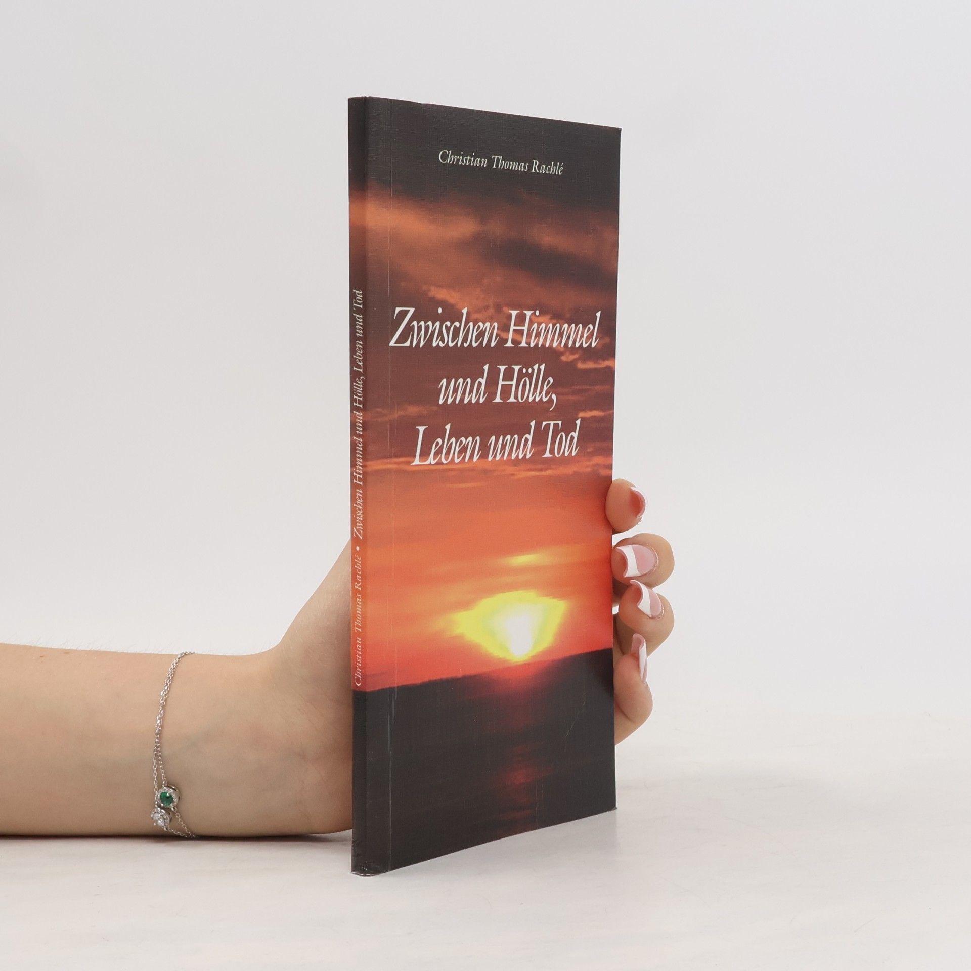 Christian Thomas Rachle Zwischen Himmel und Hölle, Leben und Tod
