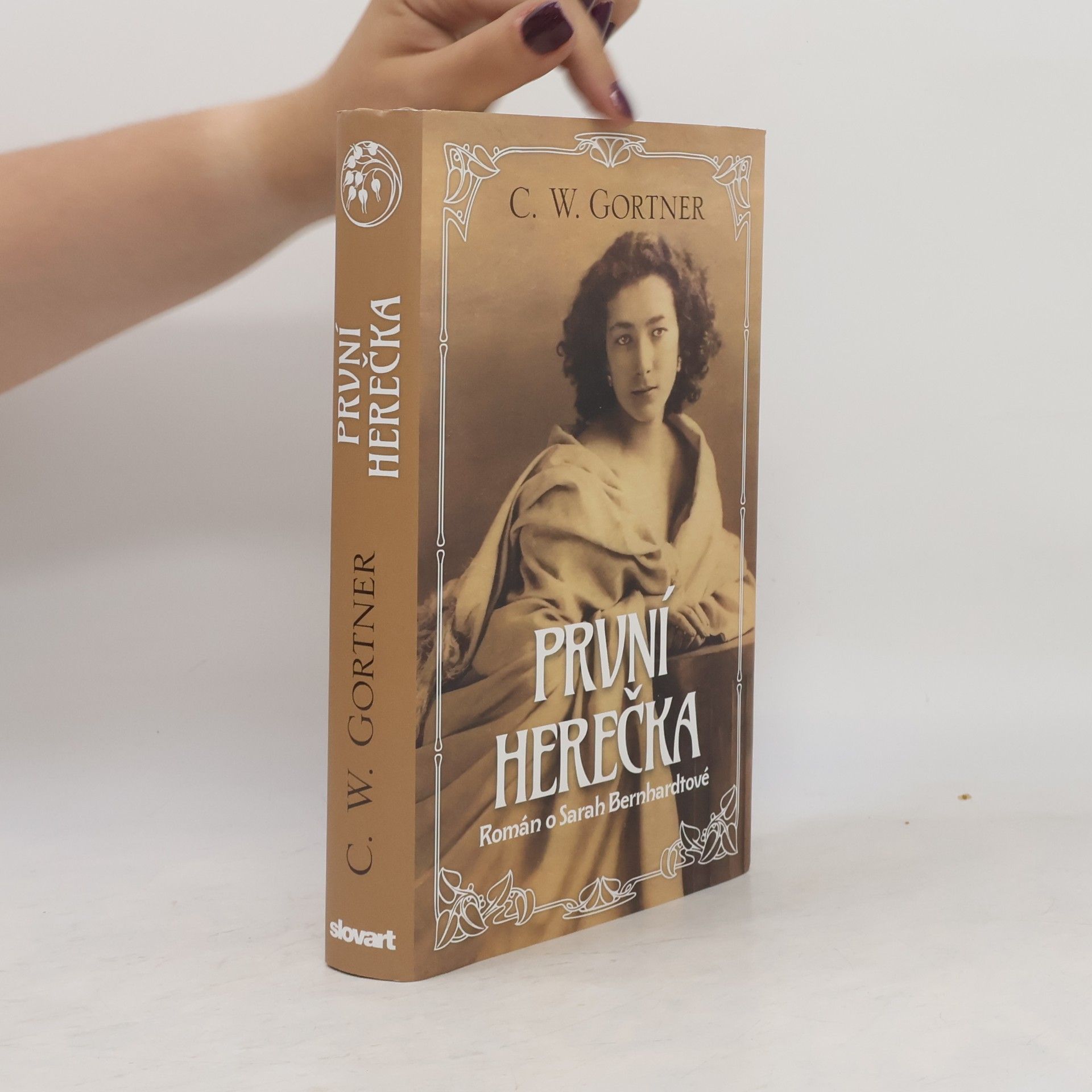 C. W. Gortner První herečka - Román o Sarah Bernhardtové