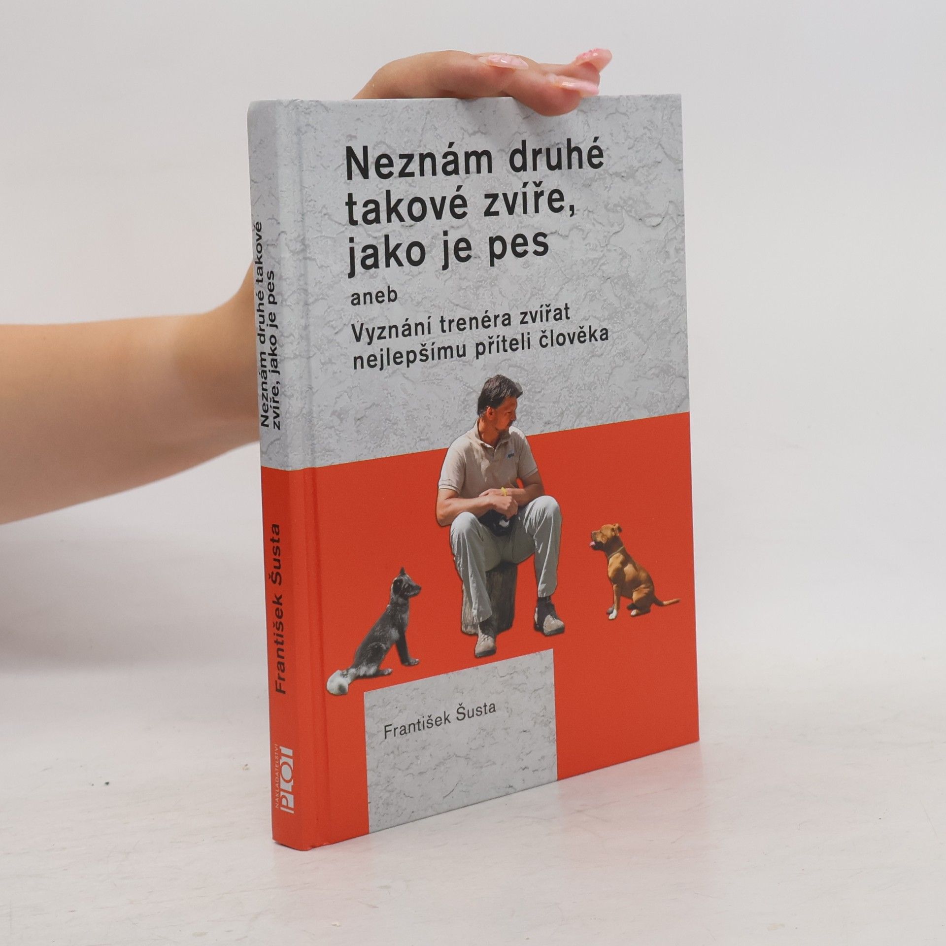František Šusta Neznám druhé takové zvíře, jako je pes