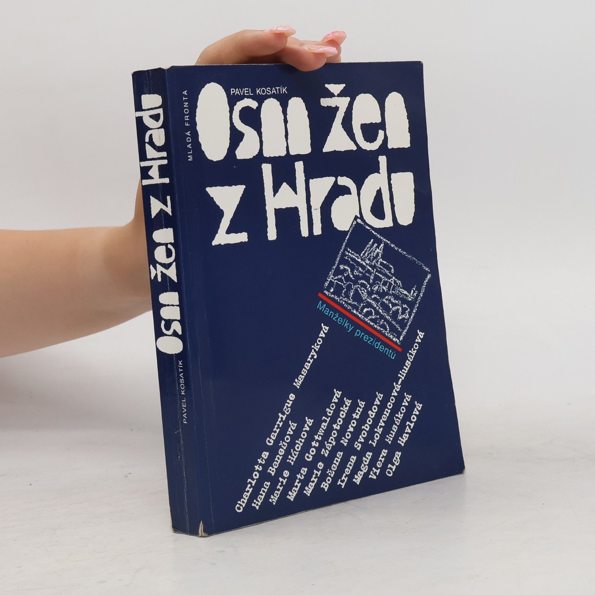 Pavel Kosatík Osm žen z hradu. Manželky prezidentů