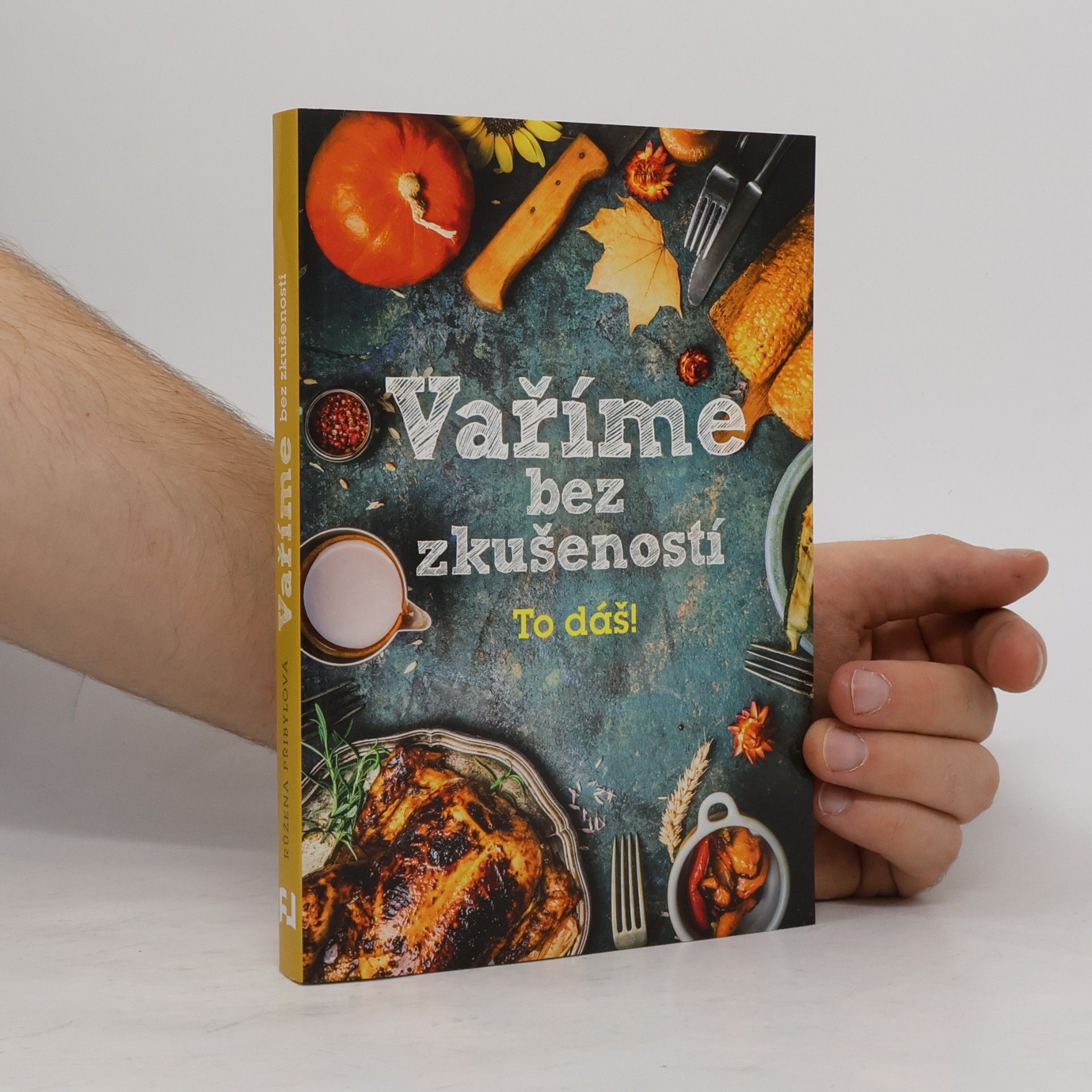 Růžena Přibylová Vaříme bez zkušeností : to dáš!