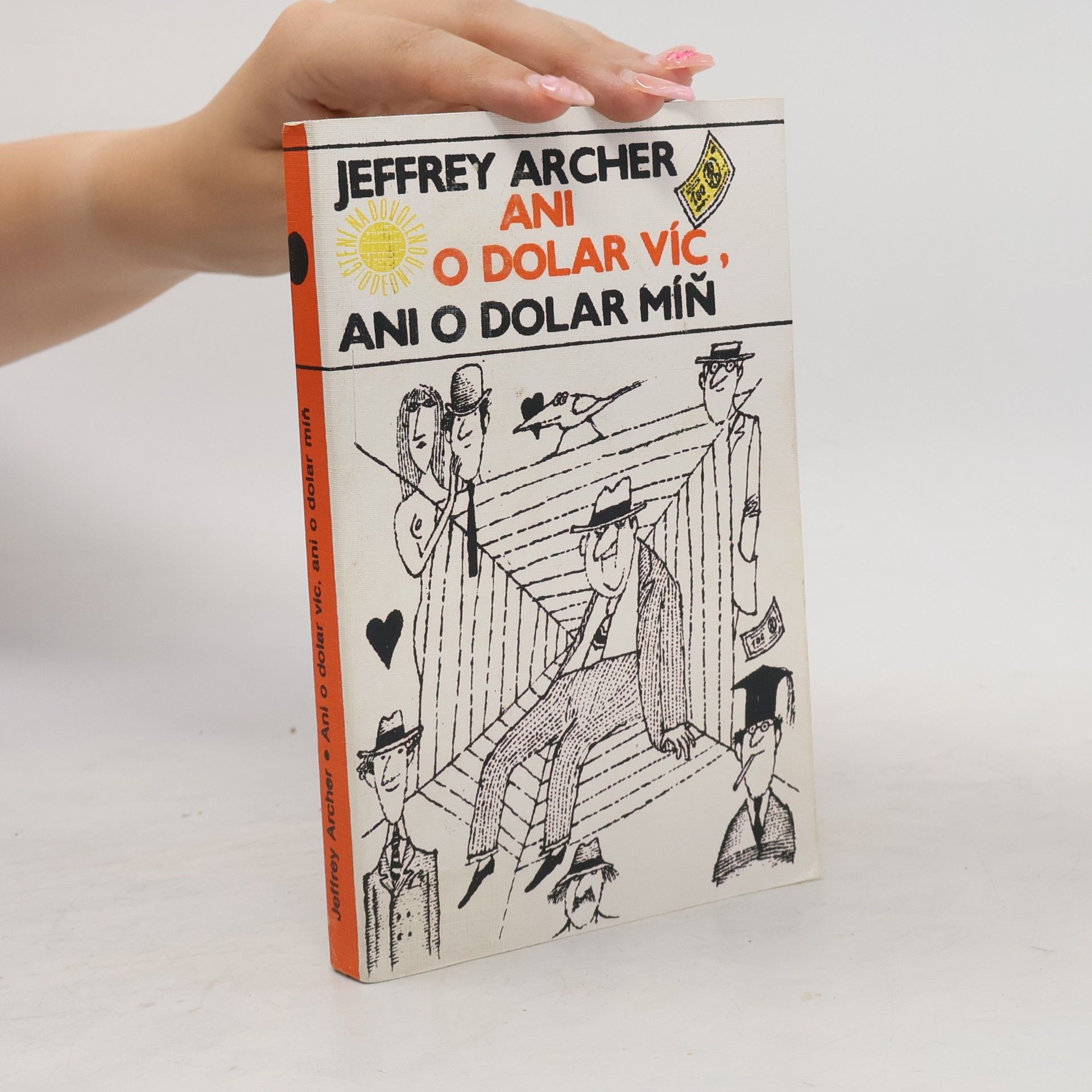 Jeffrey Archer Ani o dolar víc, ani o dolar míň