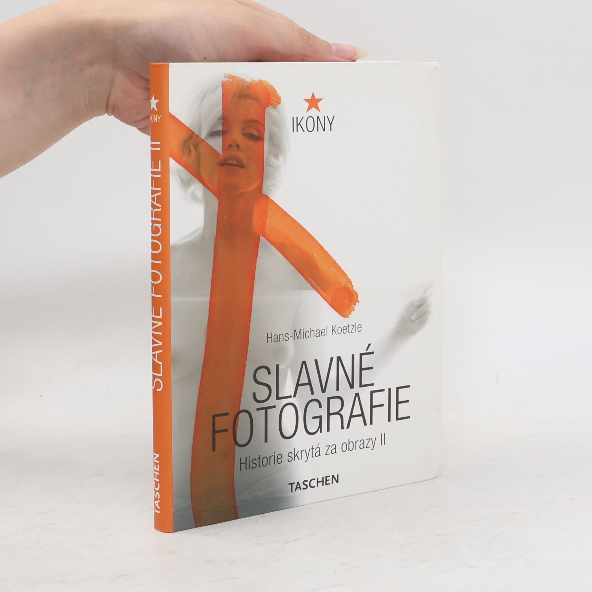 Michael Koetzle Slavné fotografie: Historie skrytá za obrazy 1928-1991