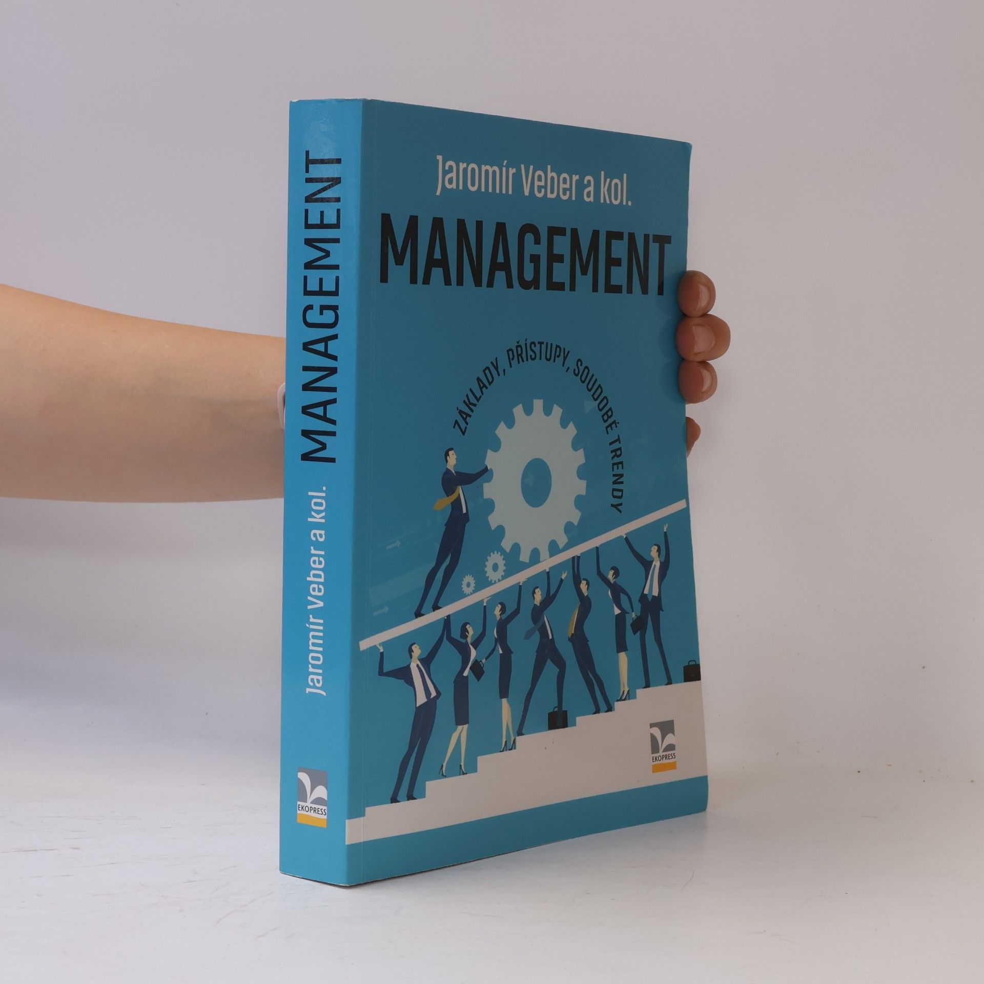 Jaromír Veber Management : základy, přístupy, soudobé trendy