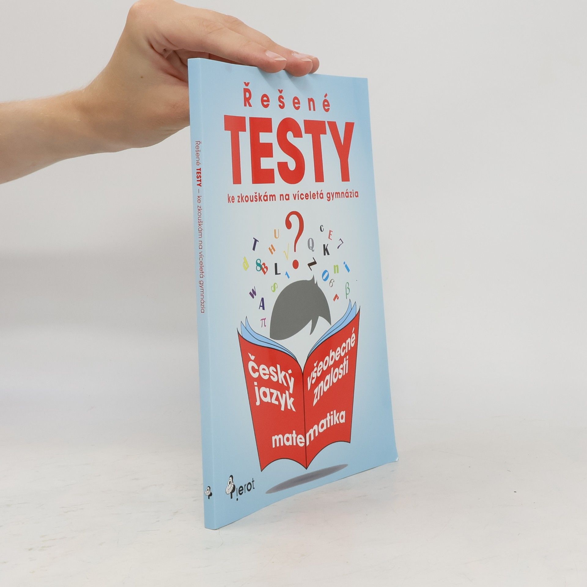 Kolektiv autorů Řešené testy ke zkouškám na víceletá gymnázia. Český jazyk, matematika, všeobecné znalosti