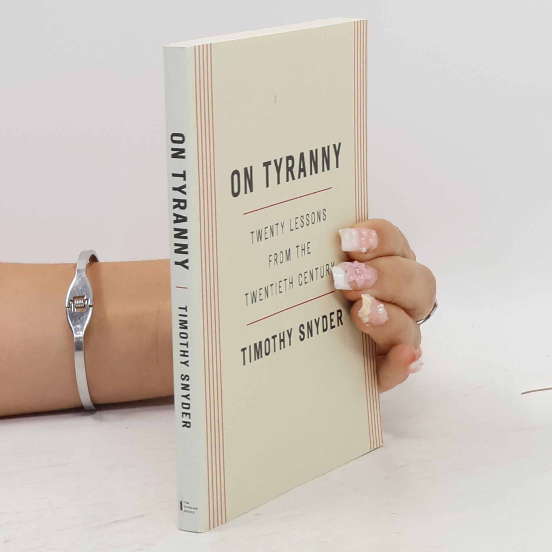 Timothy Snyder On tyranny : twenty lessons from the twentieth century