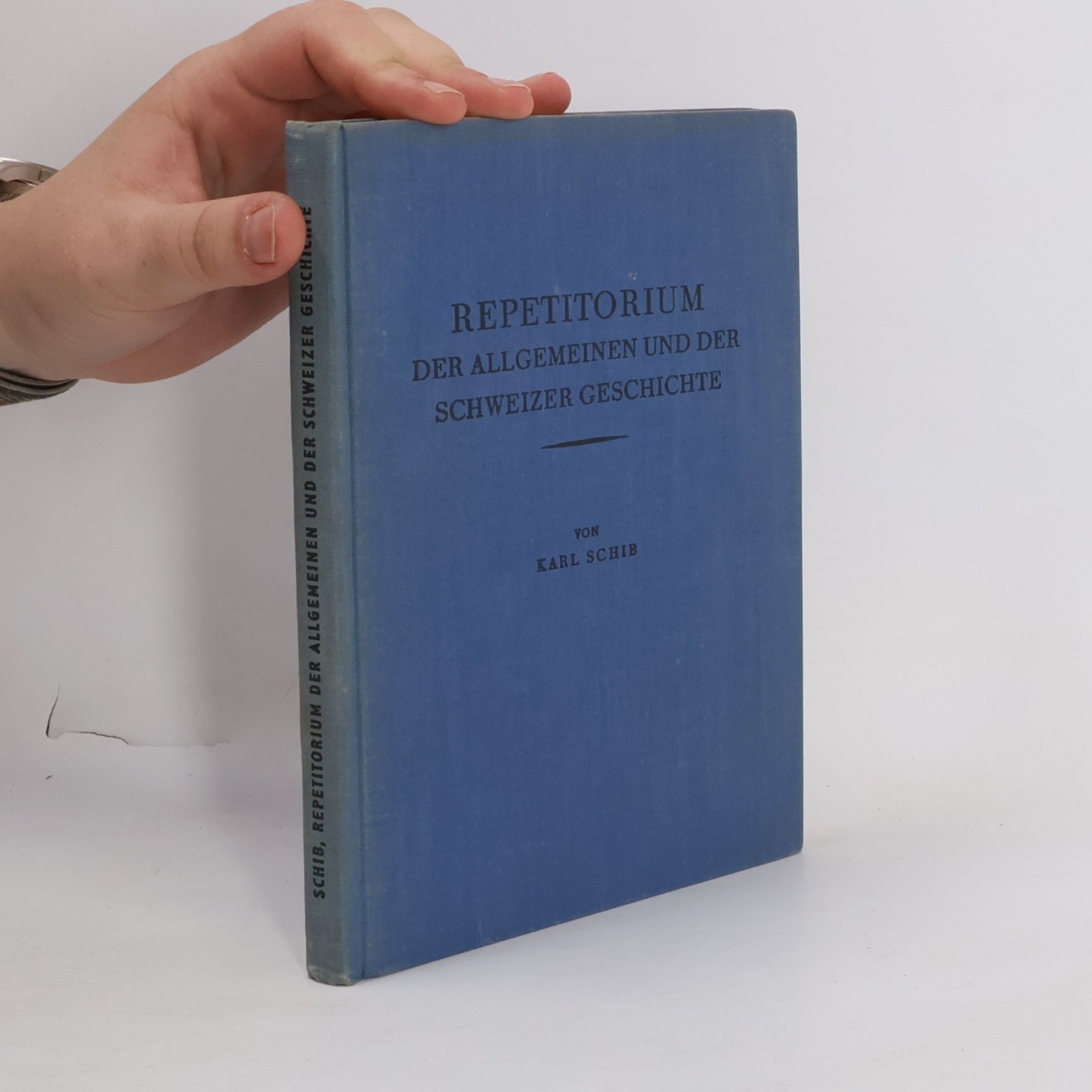Karl Schib Repetitorium der allgemeinen und der Schweizer Geschichte